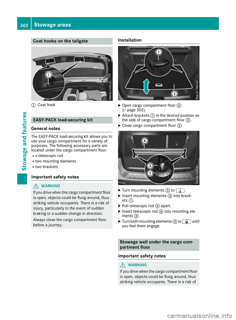 MERCEDES-BENZ GLE HYBRID 2018  Owners Manual Coat hooks on the tailgate
�C
Coat hook
EASY-PACK load-securing kit
General notes The EASY-PACK load-securing kit allows you to
use your cargo compartment for a variety of
purposes. The following acce