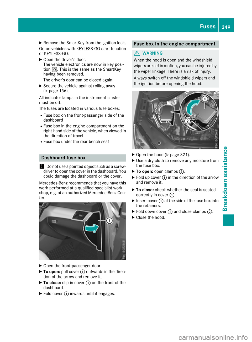 MERCEDES-BENZ GLE HYBRID 2018  Owners Manual X
Remove th e SmartKey from th e ignition lock.
Or, on vehicles wit h KEYLESS-GO start function
or KEYLESS ‑ GO:X
Open th e driver' s door .
The vehicl e electronics are no w in ke y posi-
tion 