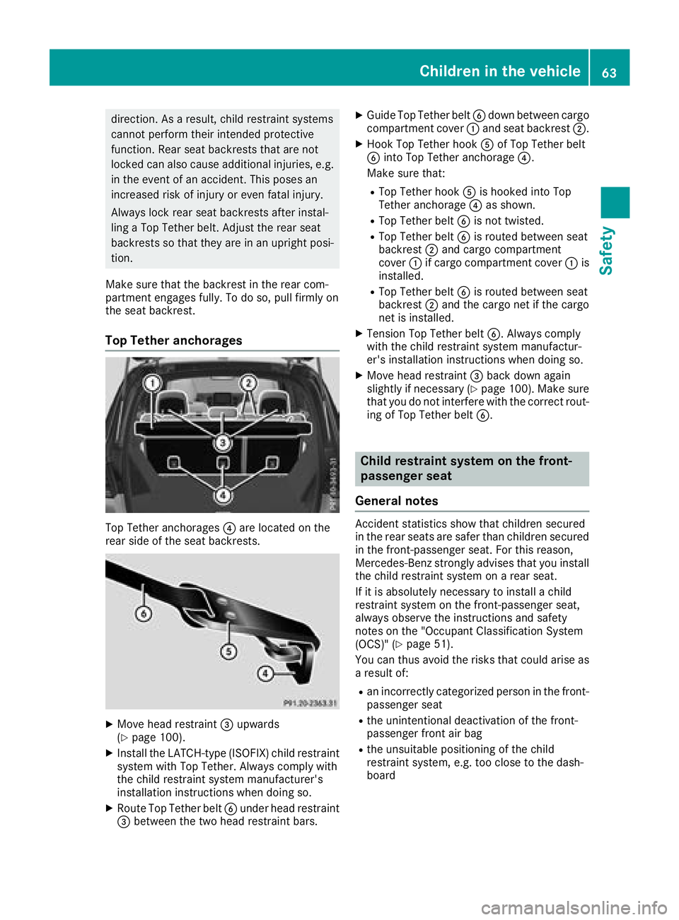 MERCEDES-BENZ GLE HYBRID 2018 Repair Manual direction. As a result, child restraint systems
cannot perform their intended protective
function. Rear seat backrests that are not
locked can also cause additional injuries, e.g.
in the event of an a