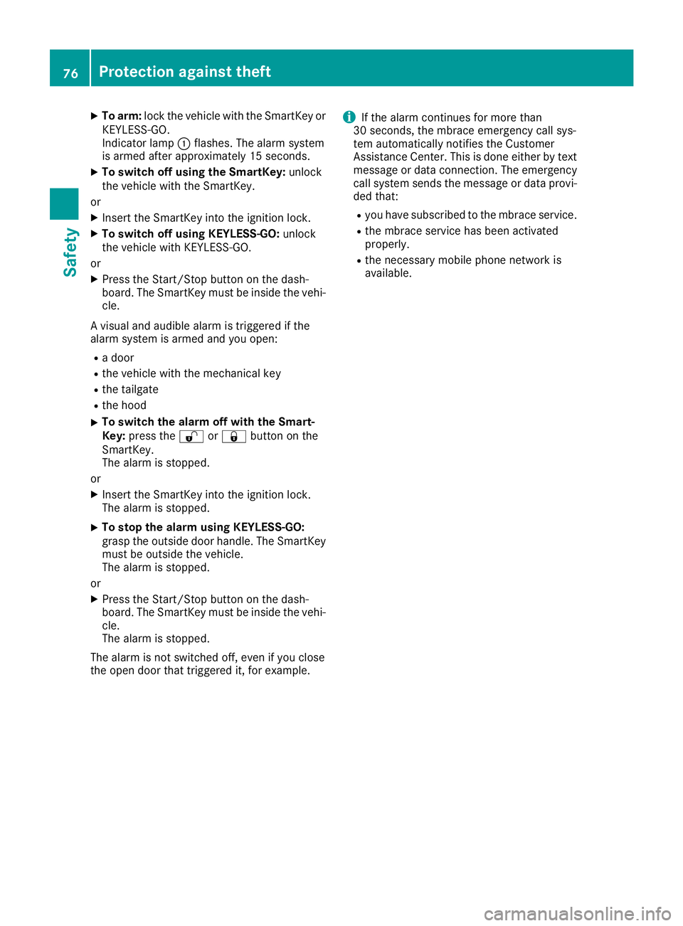 MERCEDES-BENZ GLE HYBRID 2018 Manual PDF X
To arm: lock the vehicle with the SmartKey or
KEYLESS-GO.
Indicator lamp �C flashes. The alarm system
is armed after approximately 15 seconds. X
To switch off using the SmartKey: unlock
the vehicle 