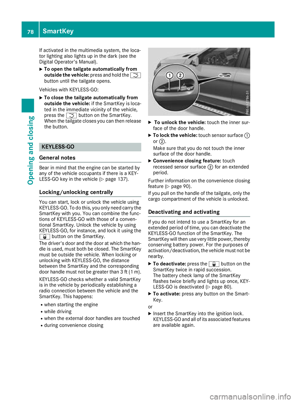 MERCEDES-BENZ GLE HYBRID 2018 Manual PDF If activated in the multimedia system, the loca-
tor lighting also lights up in the dark (see the
Digital Operator's Manual). X
To open the tailgate automatically from
outside the vehicle: press a