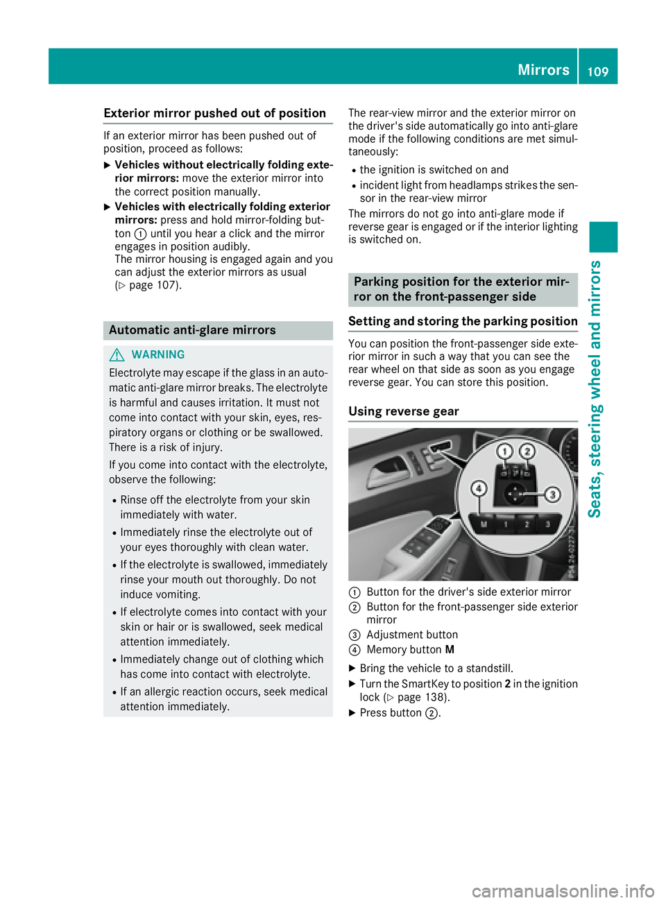 MERCEDES-BENZ GLS 2017  Owners Manual Exterior mirror pushed out of position If an exterior mirror has been pushed out of
position, proceed as follows: X
Vehicles without electrically folding exte-
rior mirrors: move the exterior mirror i