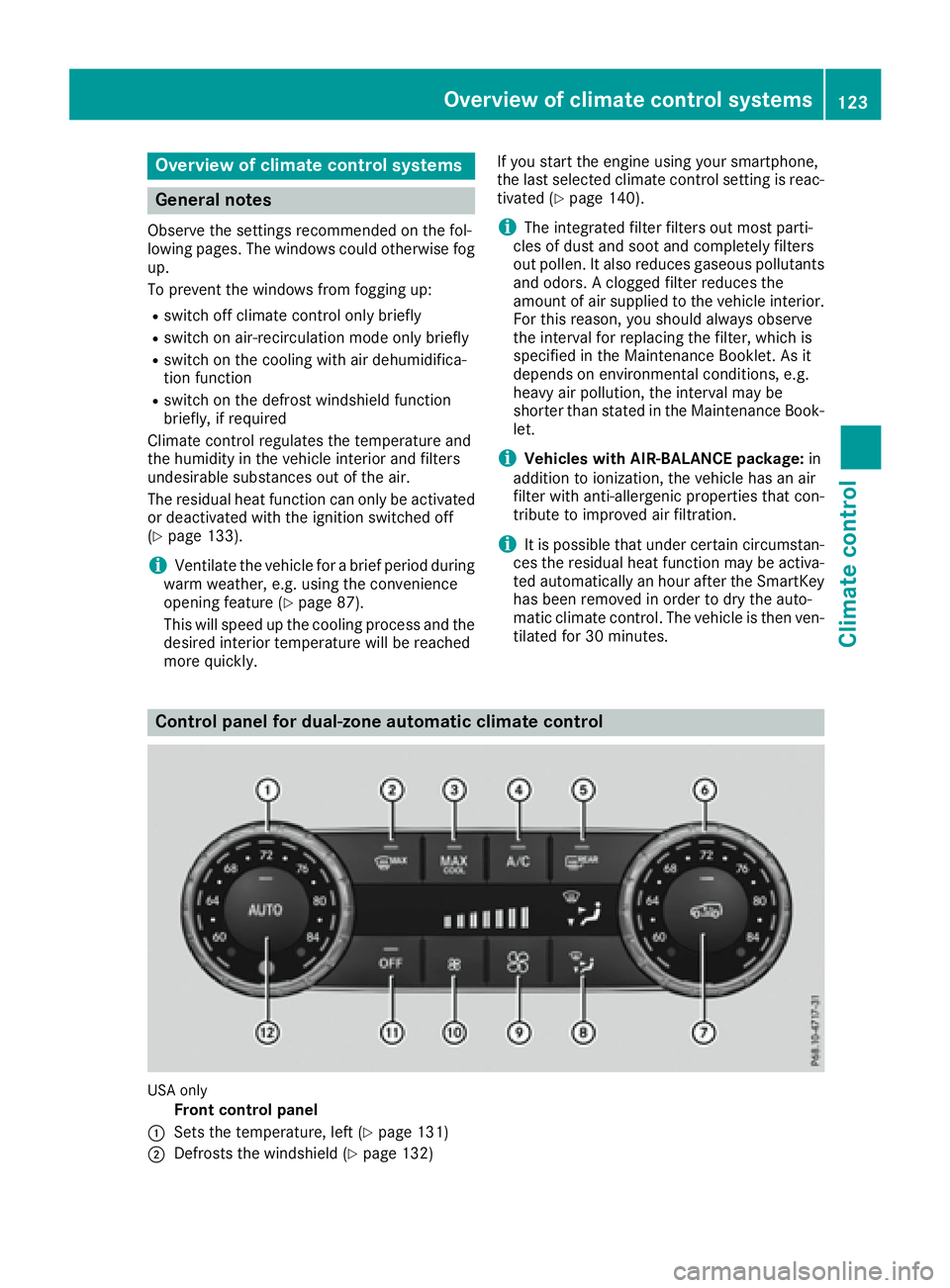 MERCEDES-BENZ GLS 2017  Owners Manual Overview of climate control systems
General notes Observe the settings recommended on the fol-
lowing pages. The windows could otherwise fog
up.
To prevent the windows from fogging up: R
switch off cl