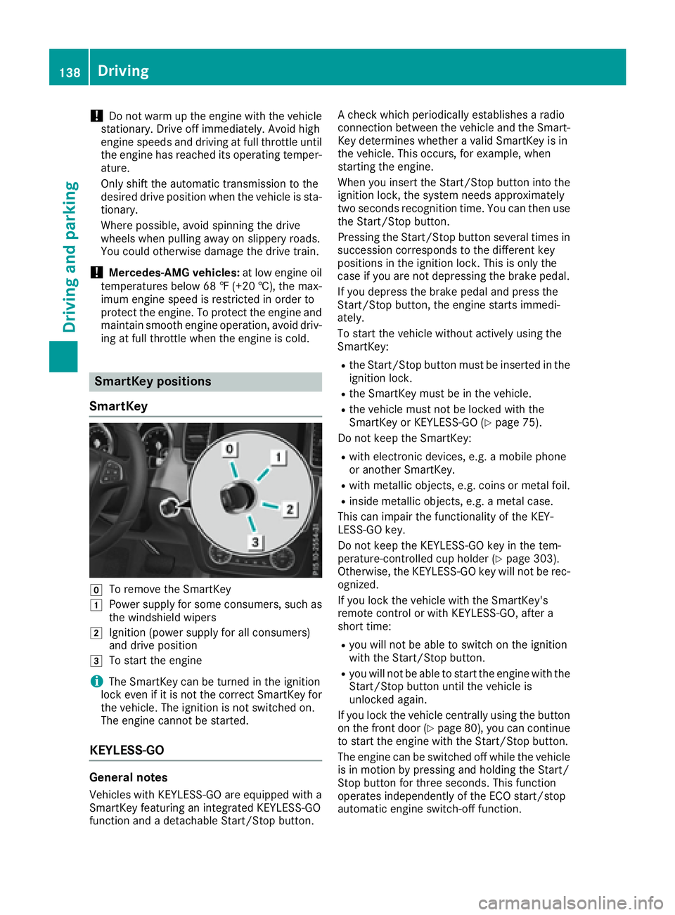 MERCEDES-BENZ GLS 2017  Owners Manual ! Do not warm up the engine with the vehicle
stationary. Drive off immediately. Avoid high
engine speeds and driving at full throttle until
the engine has reached its operating temper-
ature.
Only shi