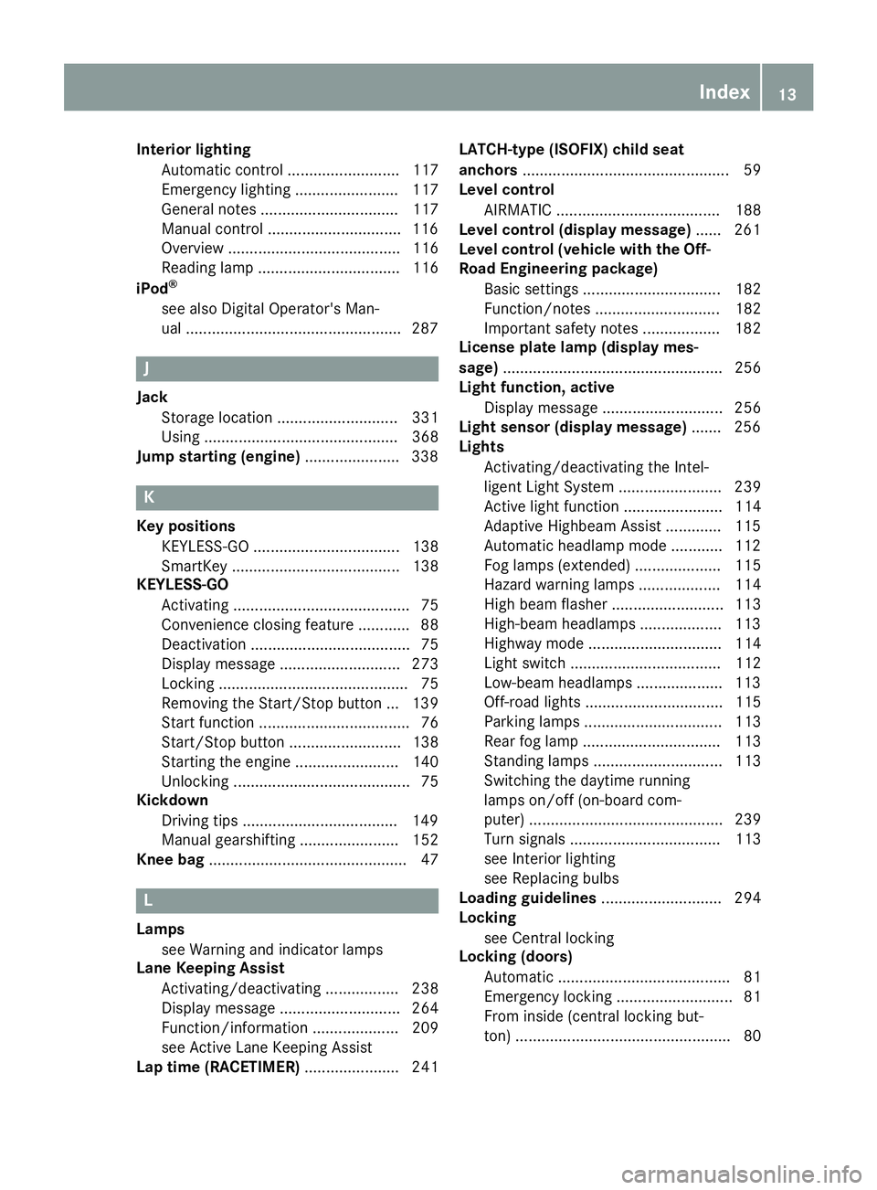 MERCEDES-BENZ GLS 2017 User Guide Interior lighting
Automatic control .......................... 117
Emergency lighting ........................ 117
General notes ................................ 117
Manual control ...................