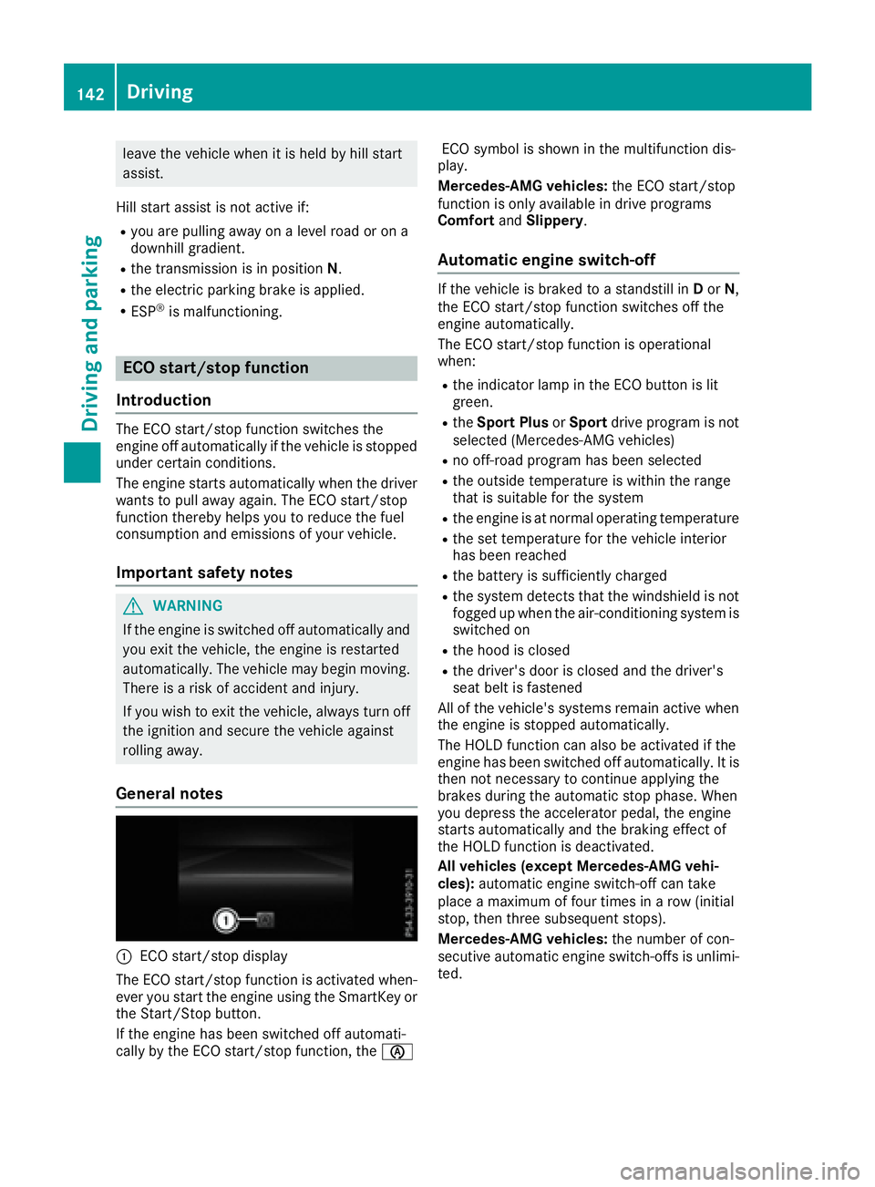 MERCEDES-BENZ GLS 2017  Owners Manual leave the vehicle when it is held by hill start
assist.
Hill start assist is not active if: R
you are pulling away on a level road or on a
downhill gradient. R
the transmission is in position N .R
the