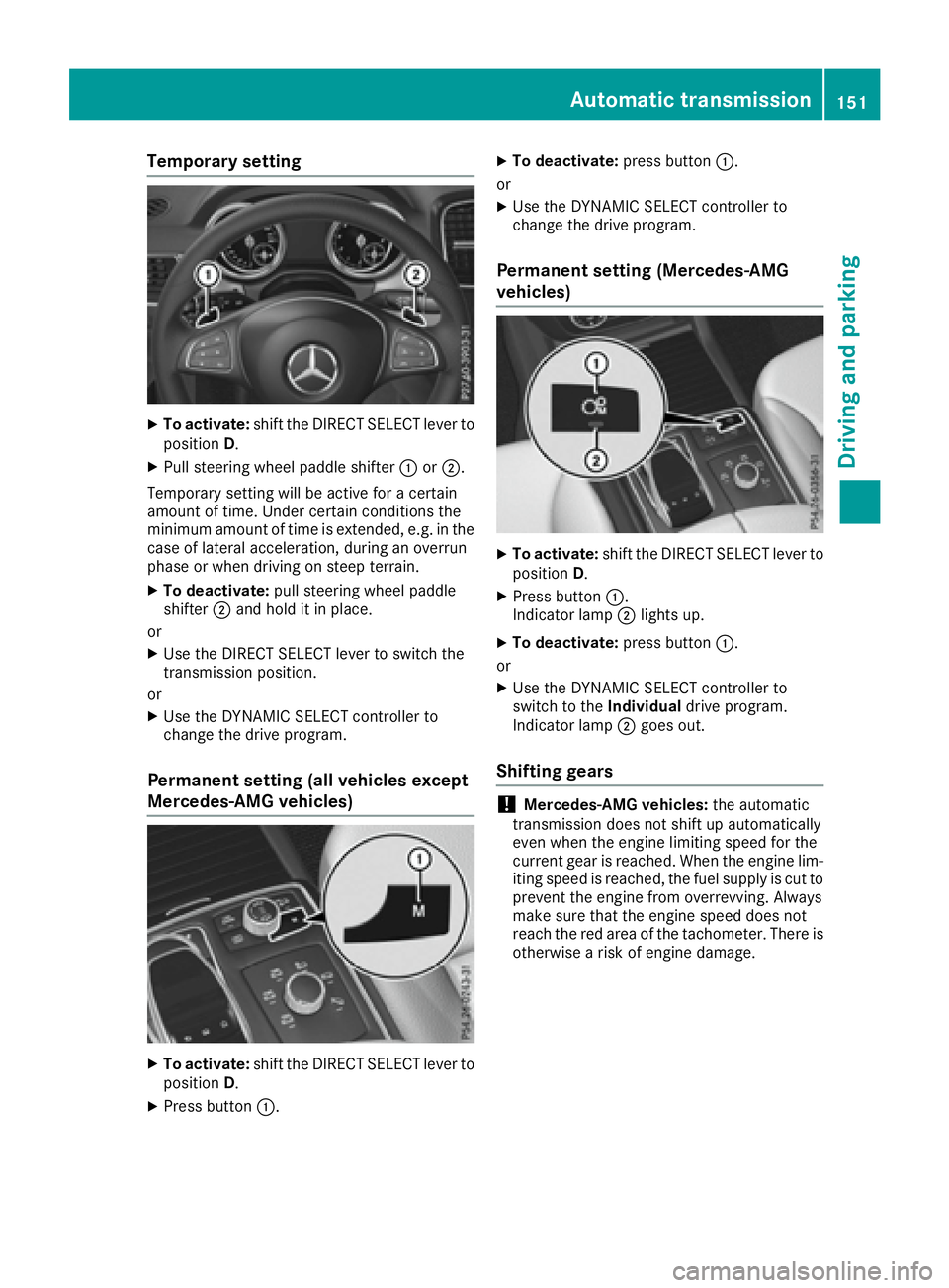 MERCEDES-BENZ GLS 2017  Owners Manual Temporary setting X
To activate: shift the DIRECT SELECT lever to
position D .X
Pull steering wheel paddle shifter �C or �D .
Temporary setting will be active for a certain
amount of time. Under certa