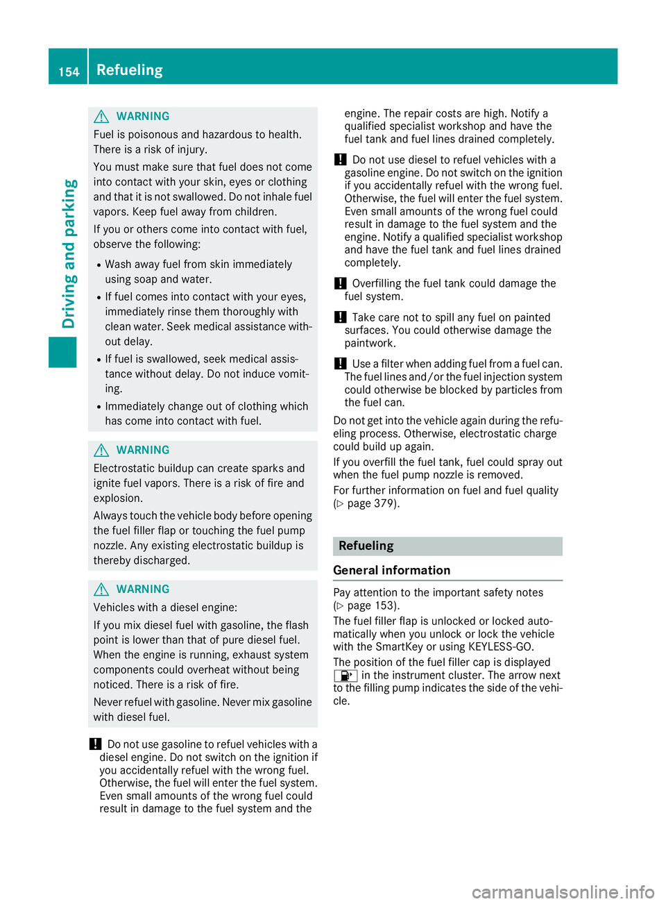 MERCEDES-BENZ GLS 2017  Owners Manual G WARNING
Fuel is poisonous and hazardous to health.
There is a risk of injury.
You must make sure that fuel does not come
into contact with your skin, eyes or clothing
and that it is not swallowed. D