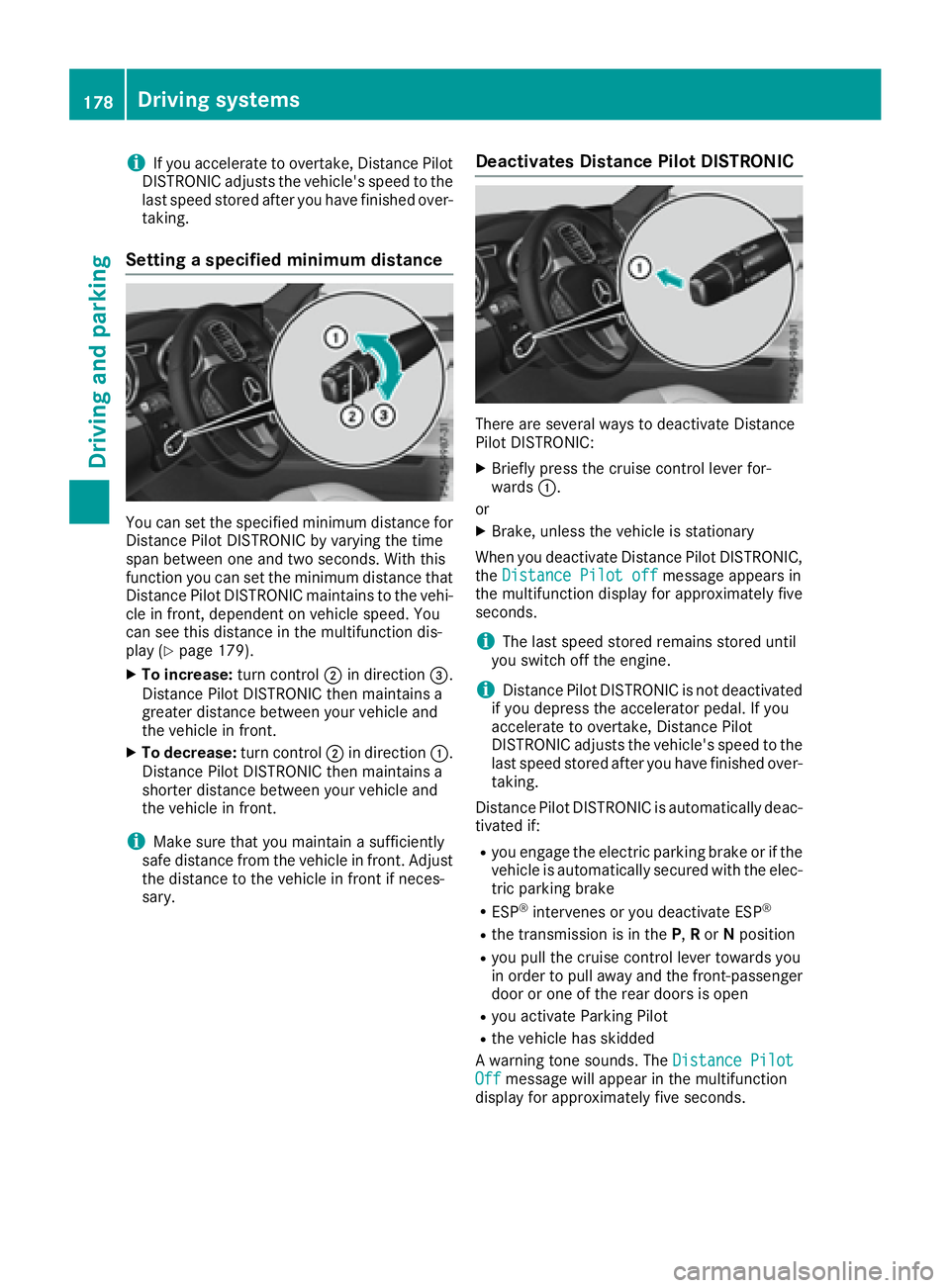 MERCEDES-BENZ GLS 2017  Owners Manual i If you accelerate to overtake, Distance Pilot
DISTRONIC adjusts the vehicle's speed to the
last speed stored after you have finished over-
taking.
Setting a specified minimum distance
You can se
