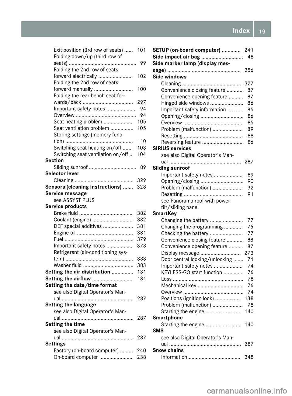MERCEDES-BENZ GLS 2017 Owners Manual Exit position (3rd row of seats) ...... 101
Folding down/up (third row of
seats) ............................................... 99
Folding the 2nd row of seats
forward electrically ..................