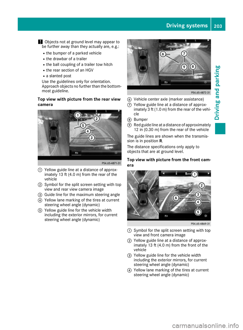 MERCEDES-BENZ GLS 2017  Owners Manual ! Objects not at ground level may appear to
be further away than they actually are, e.g.: R
the bumper of a parked vehicle R
the drawbar of a trailer R
the ball coupling of a trailer tow hitch R
the r