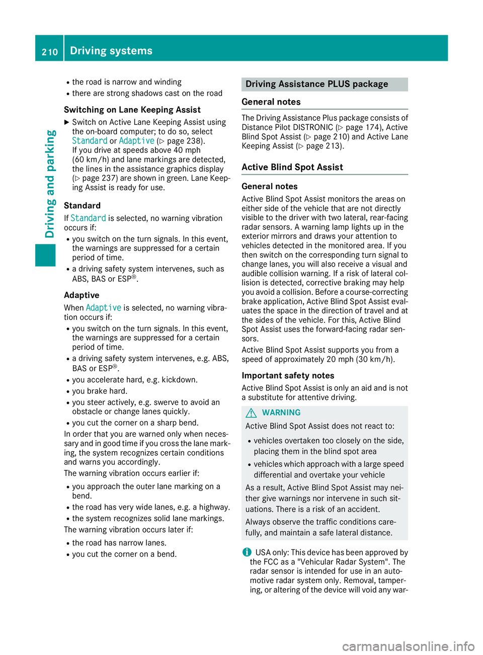 MERCEDES-BENZ GLS 2017 Owners Manual R
the road is narrow and winding R
there are strong shadows cast on the road
Switching on Lane Keeping Assist X
Switch on Active Lane Keeping Assist using
the on-board computer; to do so, select
Stand MERCEDES-BENZ GLS 2017 Owners Manual R
the road is narrow and winding R
there are strong shadows cast on the road
Switching on Lane Keeping Assist X
Switch on Active Lane Keeping Assist using
the on-board computer; to do so, select
Stand