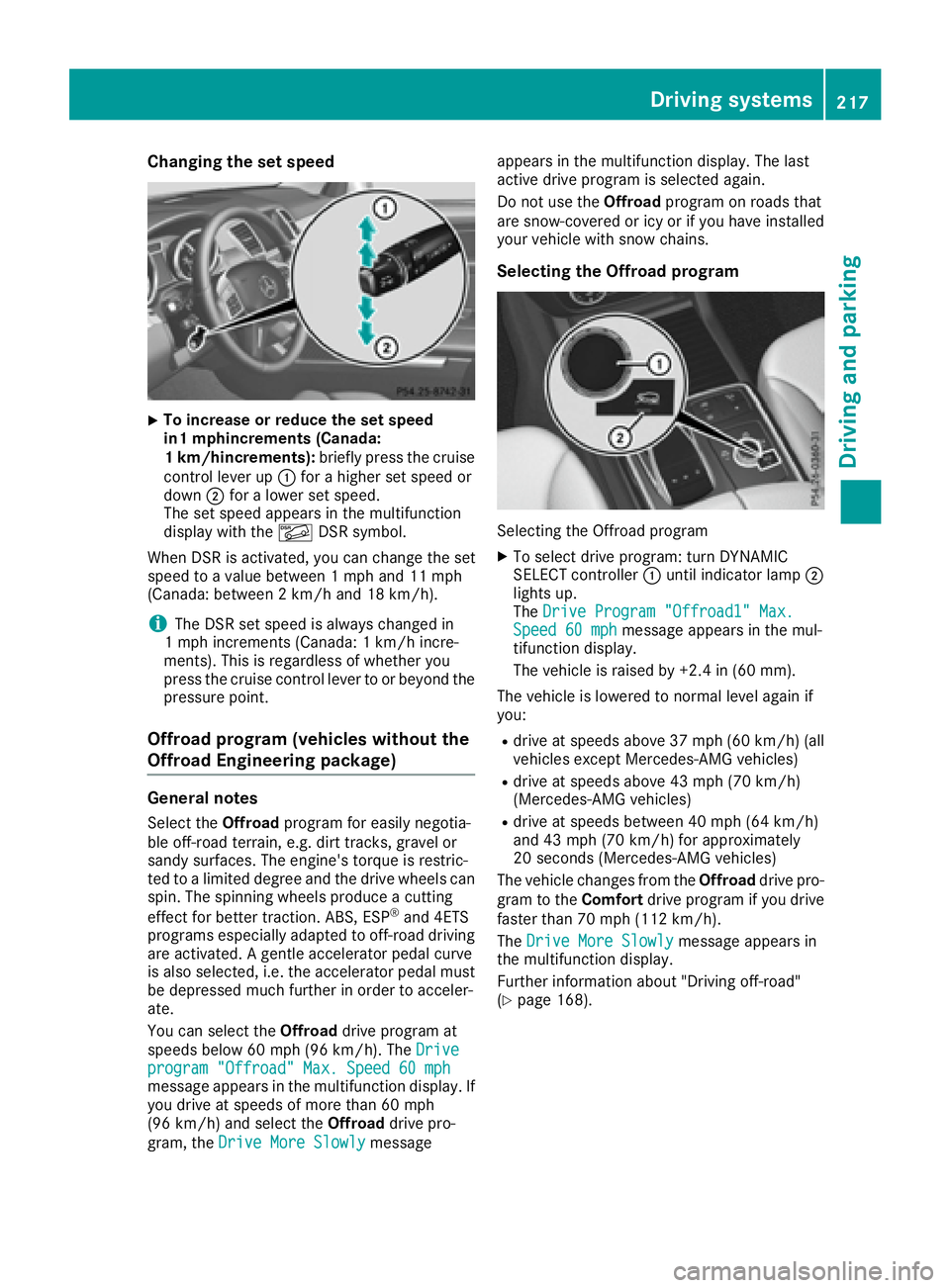 MERCEDES-BENZ GLS 2017  Owners Manual Changing the set speed X
To increase or reduce the set speed
in1 mphincrements (Canada:
1 km/hincrements): briefly press the cruise
control lever up �C for a higher set speed or
down �D for a lower se