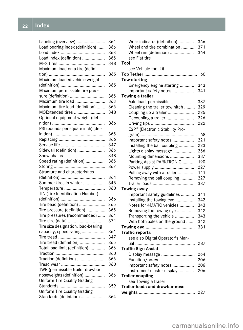 MERCEDES-BENZ GLS 2017 Owners Manual Labeling (overview) ........................ 361
Load bearing index (definition) ...... 366
Load index .................................... .3 63
Load index (definition) ................... 365
M+S ti