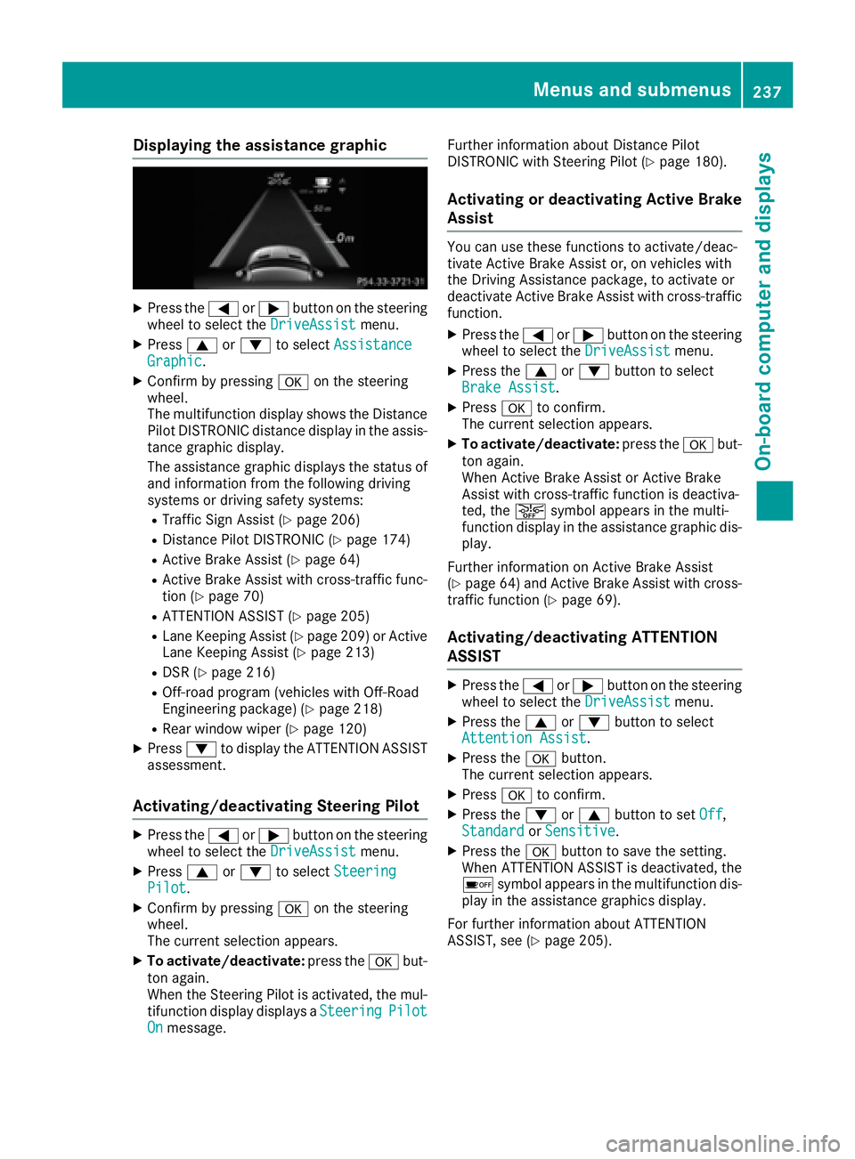 MERCEDES-BENZ GLS 2017  Owners Manual Displaying th e assistance graphicX
Press th e �Y or �e butto n on th e steerin g
whee l to selec t th e DriveAssist menu.X
Press �c or �d to selec t Assistanc e
Graphi c .X
Confir m by pressing �v on