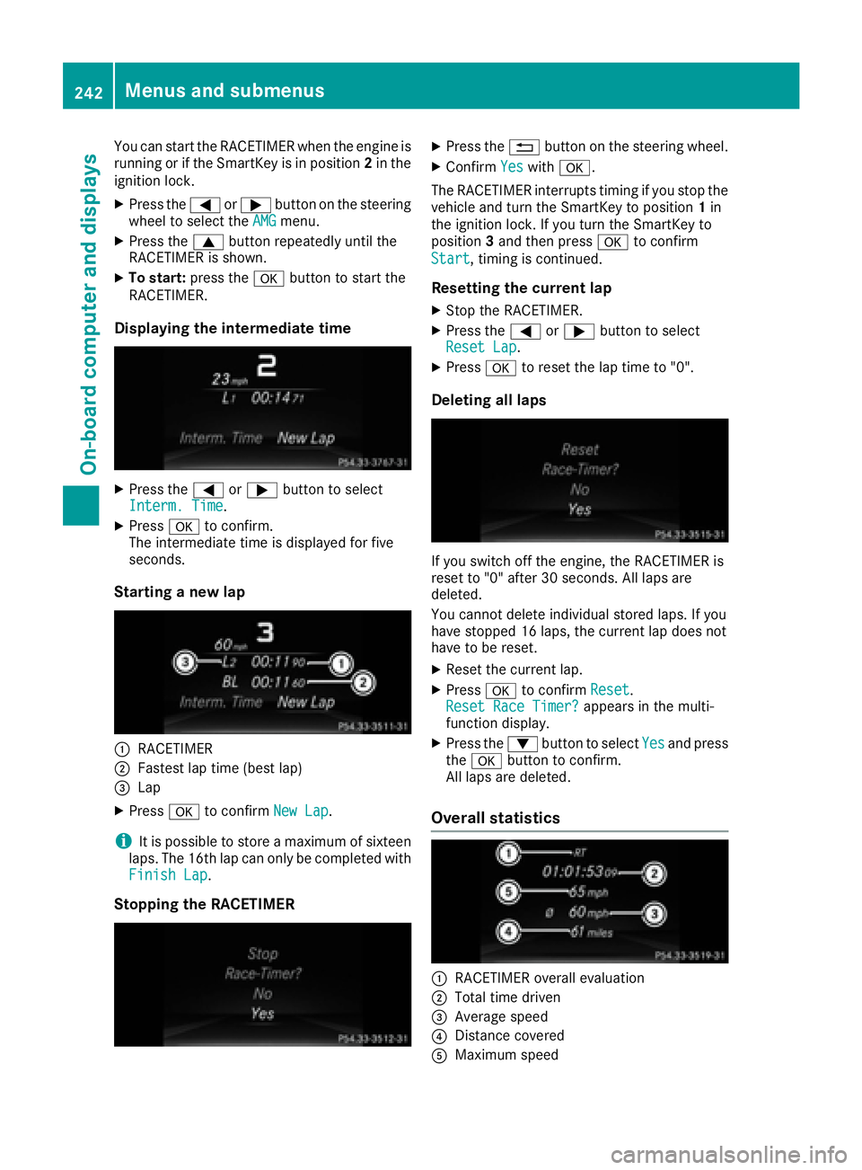 MERCEDES-BENZ GLS 2017  Owners Manual You can start the RACETIMER when the engine is
running or if the SmartKey is in position 2 in the
ignition lock. X
Press the �Y or �e button on the steering
wheel to select the AMG menu.X
Press the �c