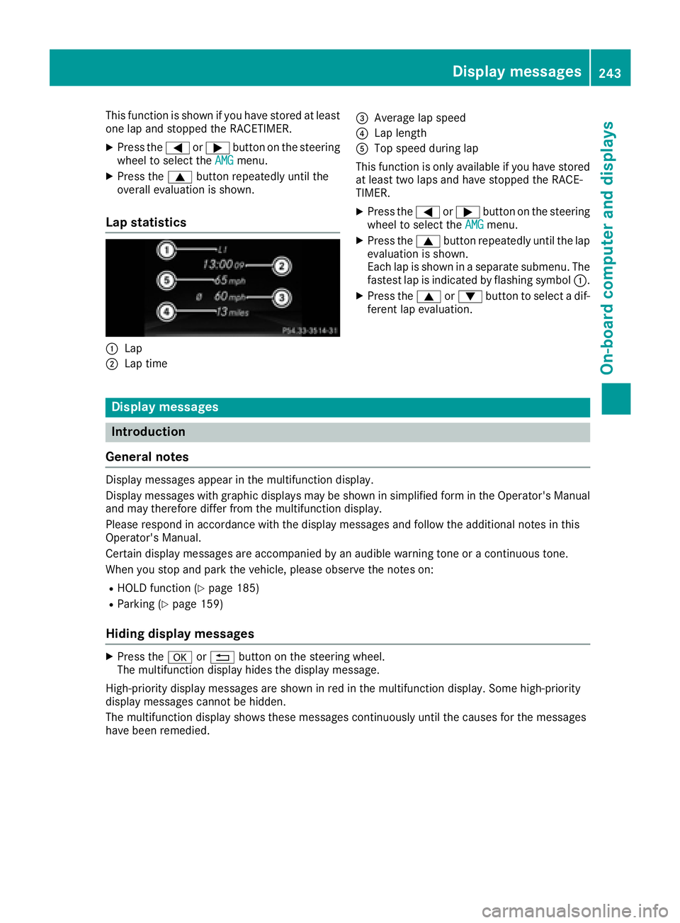 MERCEDES-BENZ GLS 2017  Owners Manual This function is shown if you have stored at least
one lap and stopped the RACETIMER. X
Press the �Y or �e button on the steering
wheel to select the AMG menu.X
Press the �c button repeatedly until th