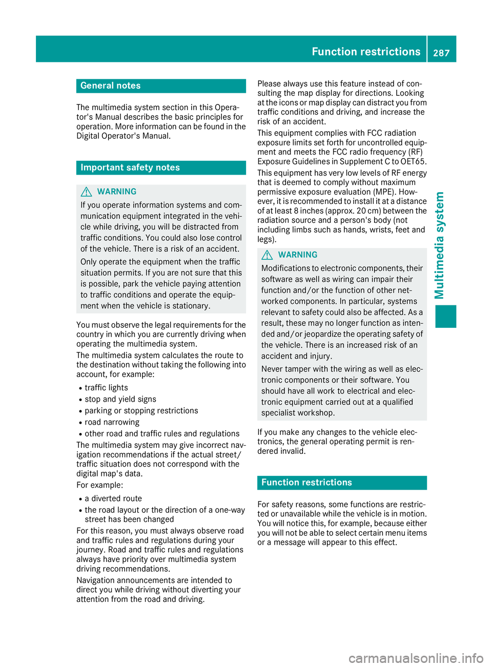 MERCEDES-BENZ GLS 2017  Owners Manual General notes The multimedia system section in this Opera-
tor's Manual describes the basic principles for
operation. More information can be found in the
Digital Operator's Manual.
Important 