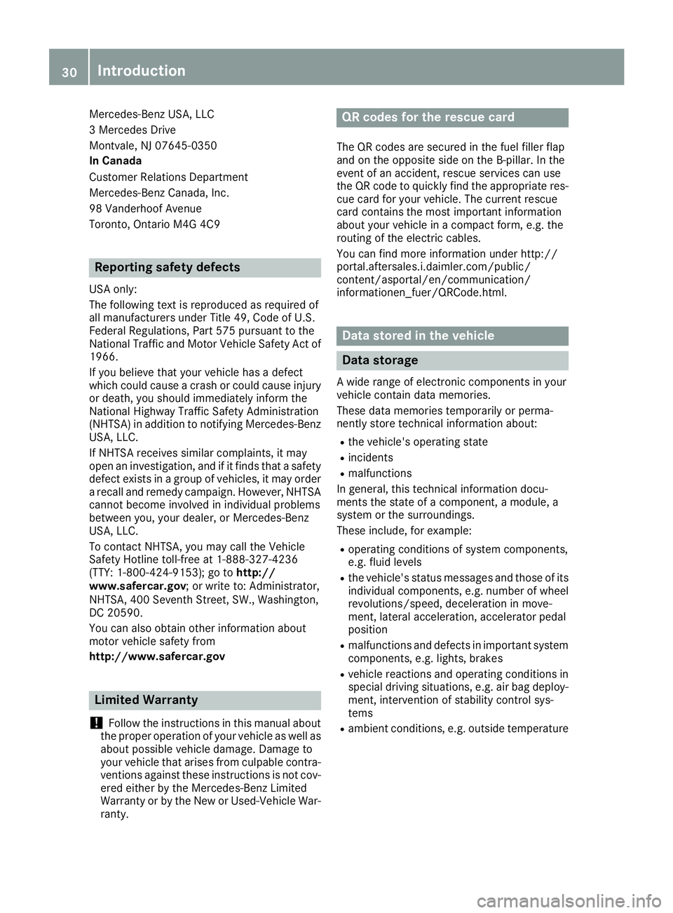 MERCEDES-BENZ GLS 2017 Owners Guide Mercedes-Benz USA, LLC
3 Mercedes Drive
Montvale, NJ 07645-0350
In Canada
Customer Relations Department
Mercedes-Benz Canada, Inc.
98 Vanderhoof Avenue
Toronto, Ontario M4G 4C9
Reporting safety defect MERCEDES-BENZ GLS 2017 Owners Guide Mercedes-Benz USA, LLC
3 Mercedes Drive
Montvale, NJ 07645-0350
In Canada
Customer Relations Department
Mercedes-Benz Canada, Inc.
98 Vanderhoof Avenue
Toronto, Ontario M4G 4C9
Reporting safety defect
