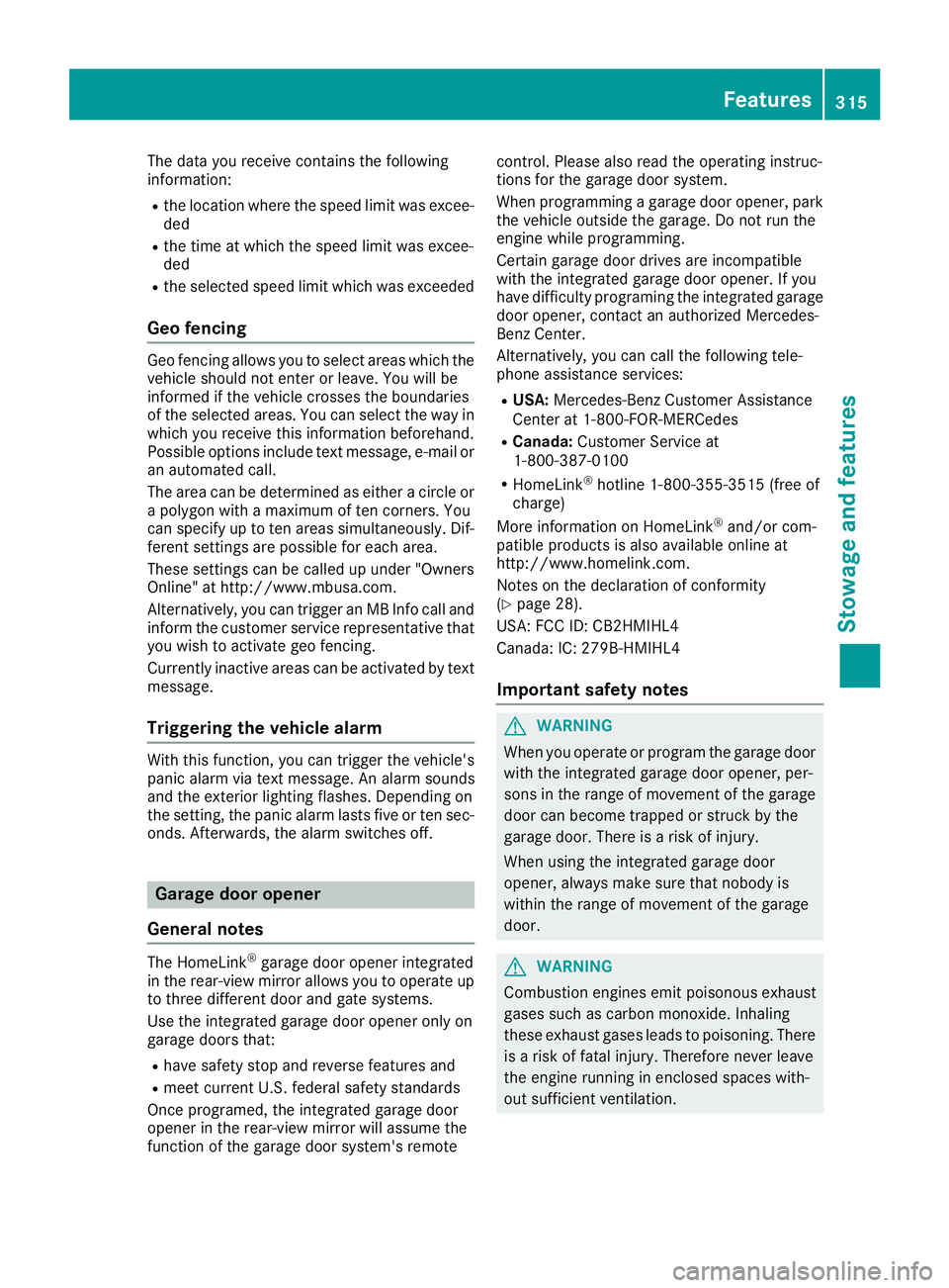 MERCEDES-BENZ GLS 2017  Owners Manual The data you receive contains the following
information: R
the location where the speed limit was excee-
ded R
the time at which the speed limit was excee-
ded R
the selected speed limit which was exc