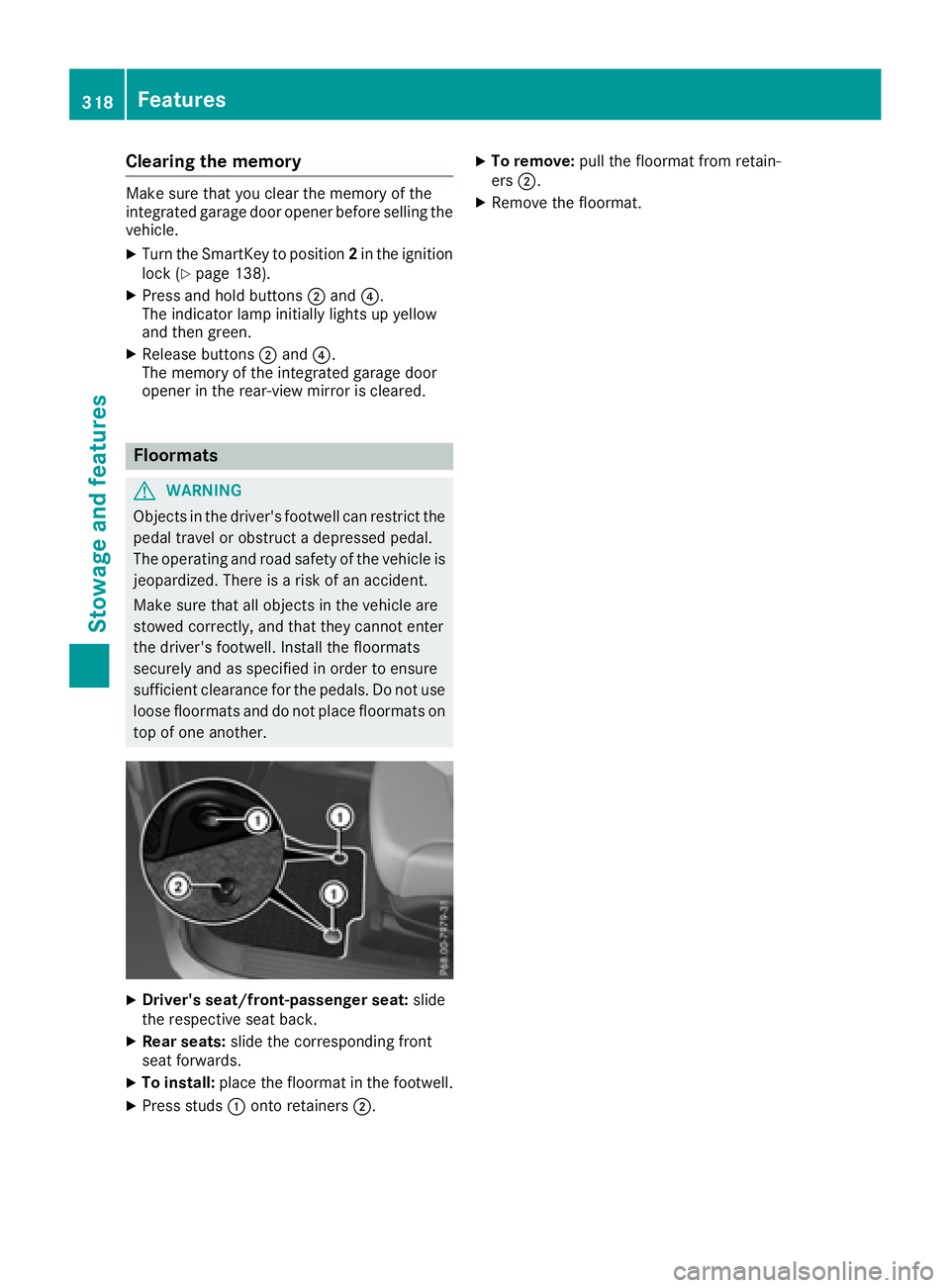 MERCEDES-BENZ GLS 2017  Owners Manual Clearing the memory Make sure that you clear the memory of the
integrated garage door opener before selling the
vehicle. X
Turn the SmartKey to position 2 in the ignition
lock ( Y
page 138).X
Press an