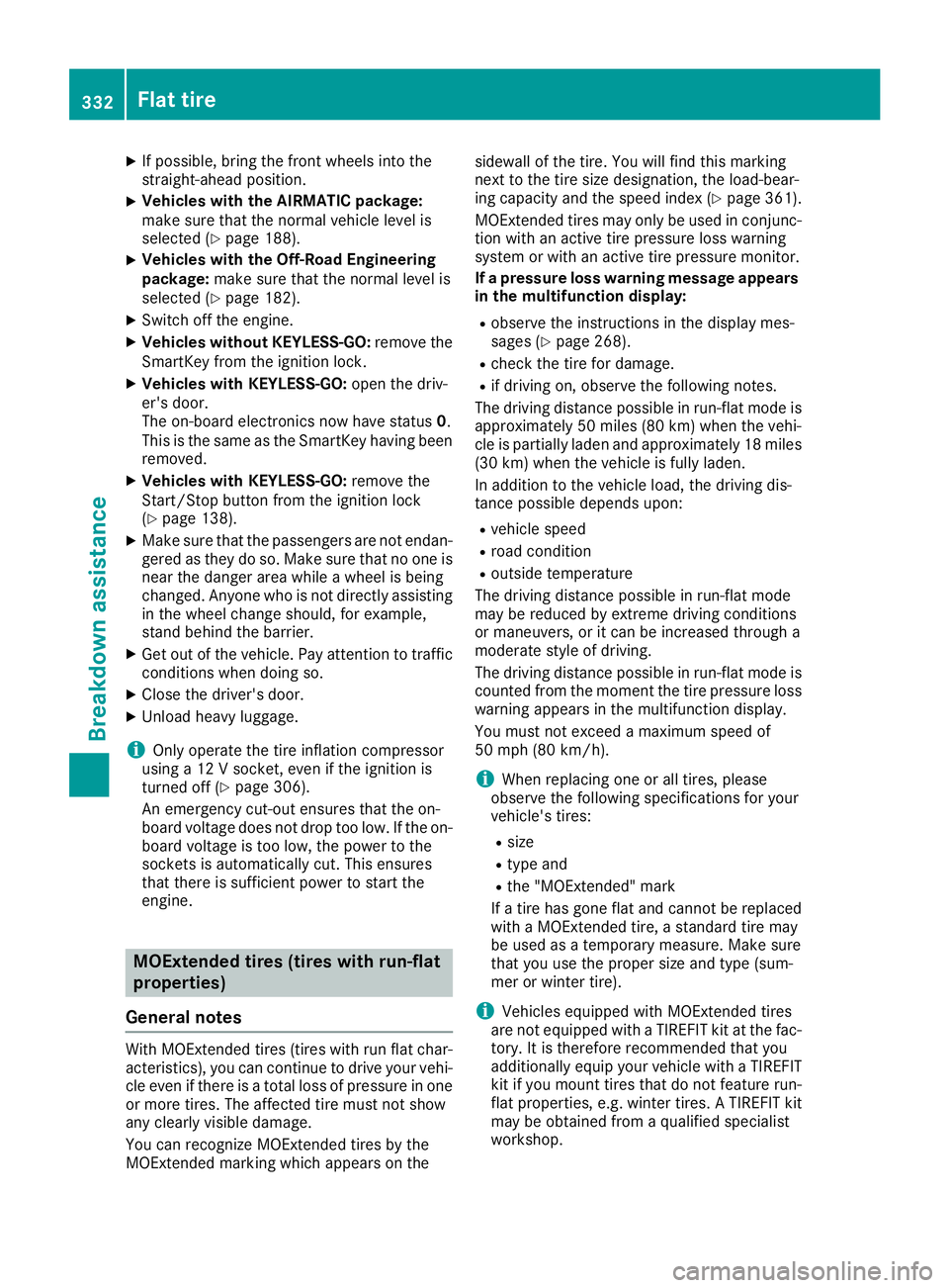 MERCEDES-BENZ GLS 2017  Owners Manual X
If possible, bring the front wheels into the
straight-ahead position. X
Vehicles with the AIRMATIC package:
make sure that the normal vehicle level is
selected ( Y
page 188).X
Vehicles with the Off-