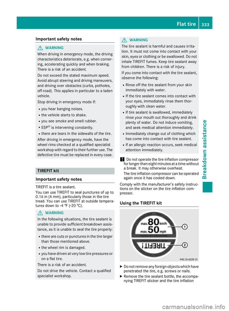 MERCEDES-BENZ GLS 2017  Owners Manual Important safety notes
G WARNIN G
When driving in emergenc y mode, th e driving
characteristics deteriorate, e.g. when corner-
ing , accelerating quickly and when braking .
Ther e is a ris k of an acc
