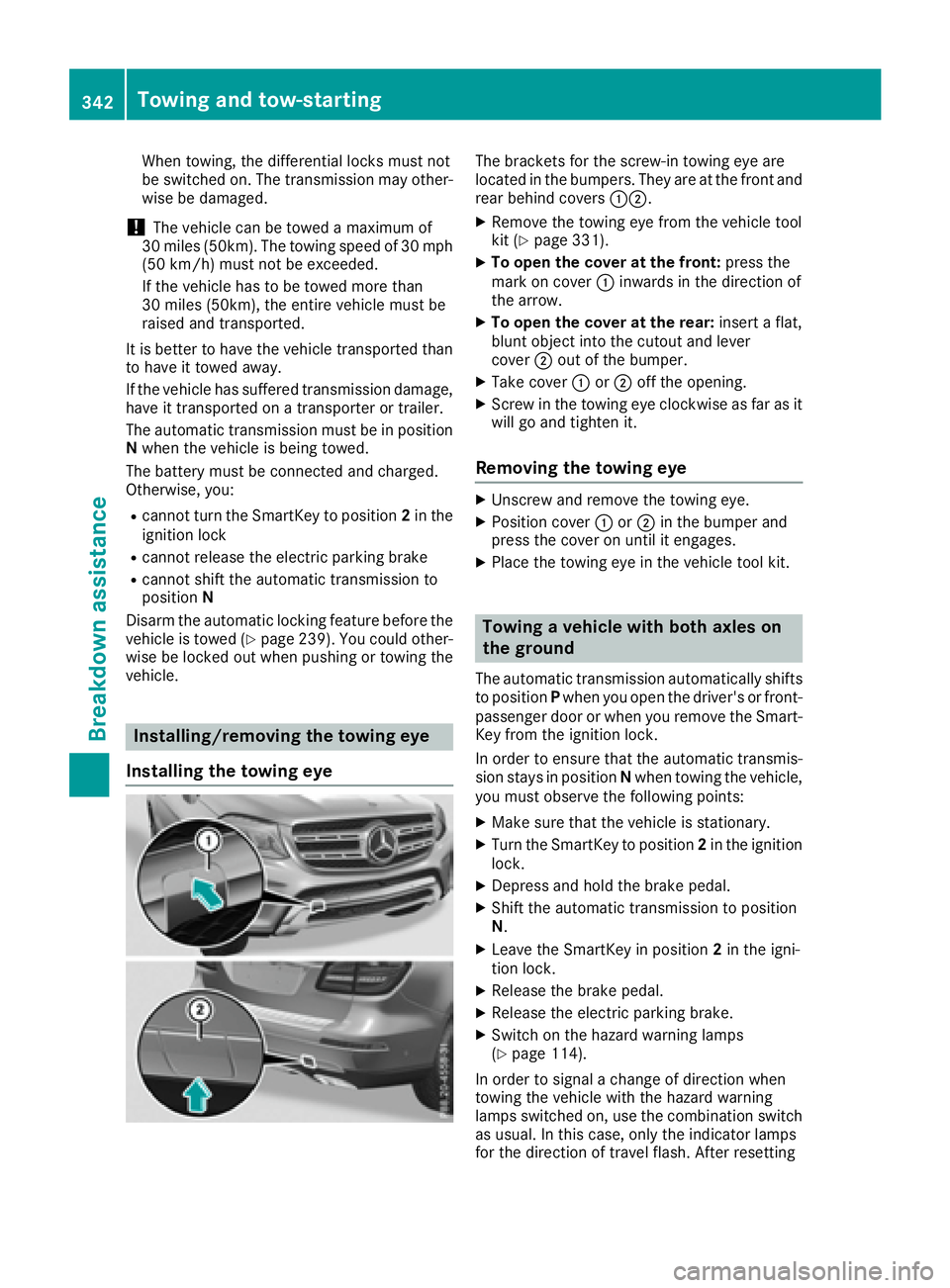 MERCEDES-BENZ GLS 2017  Owners Manual When towing, the differential locks must not
be switched on. The transmission may other-
wise be damaged.
! The vehicle can be towed a maximum of
30 miles (50km). The towing speed of 30 mph
(50 km/h) 