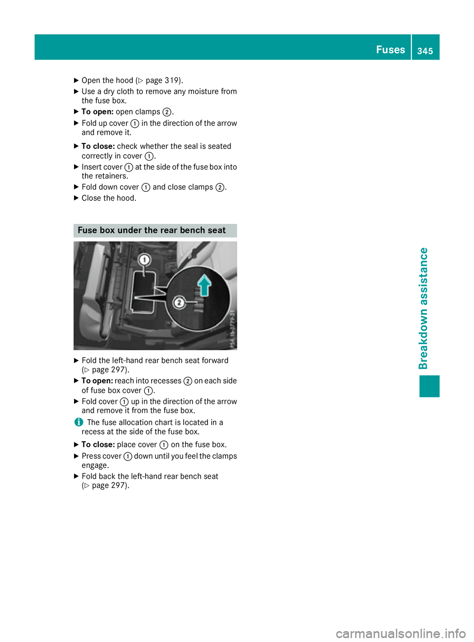 MERCEDES-BENZ GLS 2017  Owners Manual X
Open the hood ( Y
page 319).X
Use a dry cloth to remove any moisture from
the fuse box. X
To open: open clamps �D .X
Fold up cover �C in the direction of the arrow
and remove it. X
To close: check w