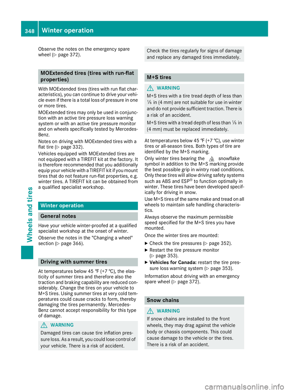 MERCEDES-BENZ GLS 2017  Owners Manual Observe the notes on the emergency spare
wheel ( Y
page 372).
MOExtended tires (tires with run-flat
properties) With MOExtended tires (tires with run flat char-
acteristics), you can continue to drive