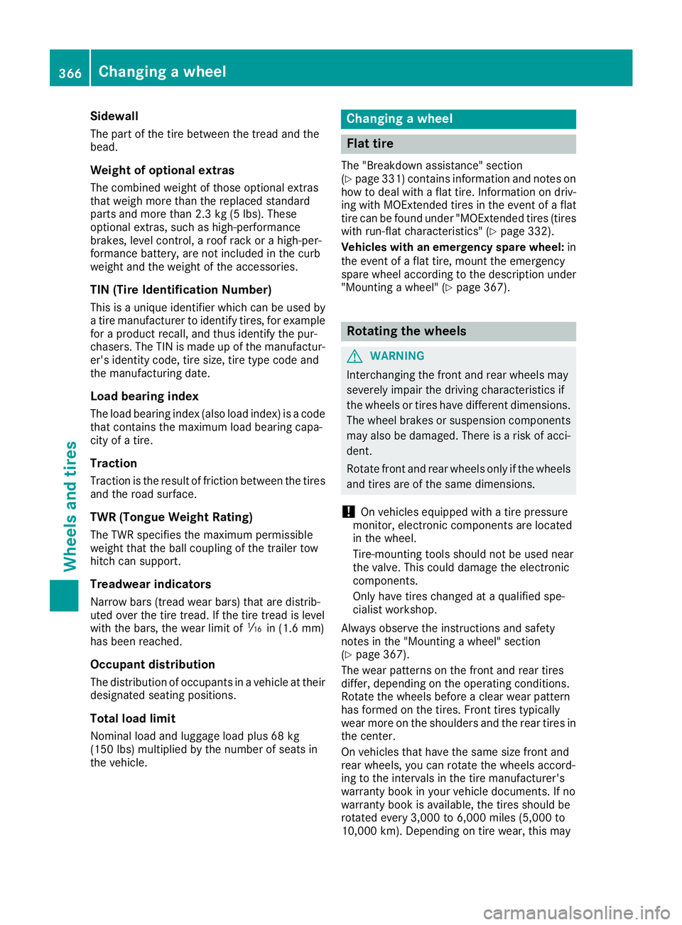 MERCEDES-BENZ GLS 2017  Owners Manual Sidewall The part of the tire between the tread and the
bead.
Weight of optional extras The combined weight of those optional extras
that weigh more than the replaced standard
parts and more than 2.3 