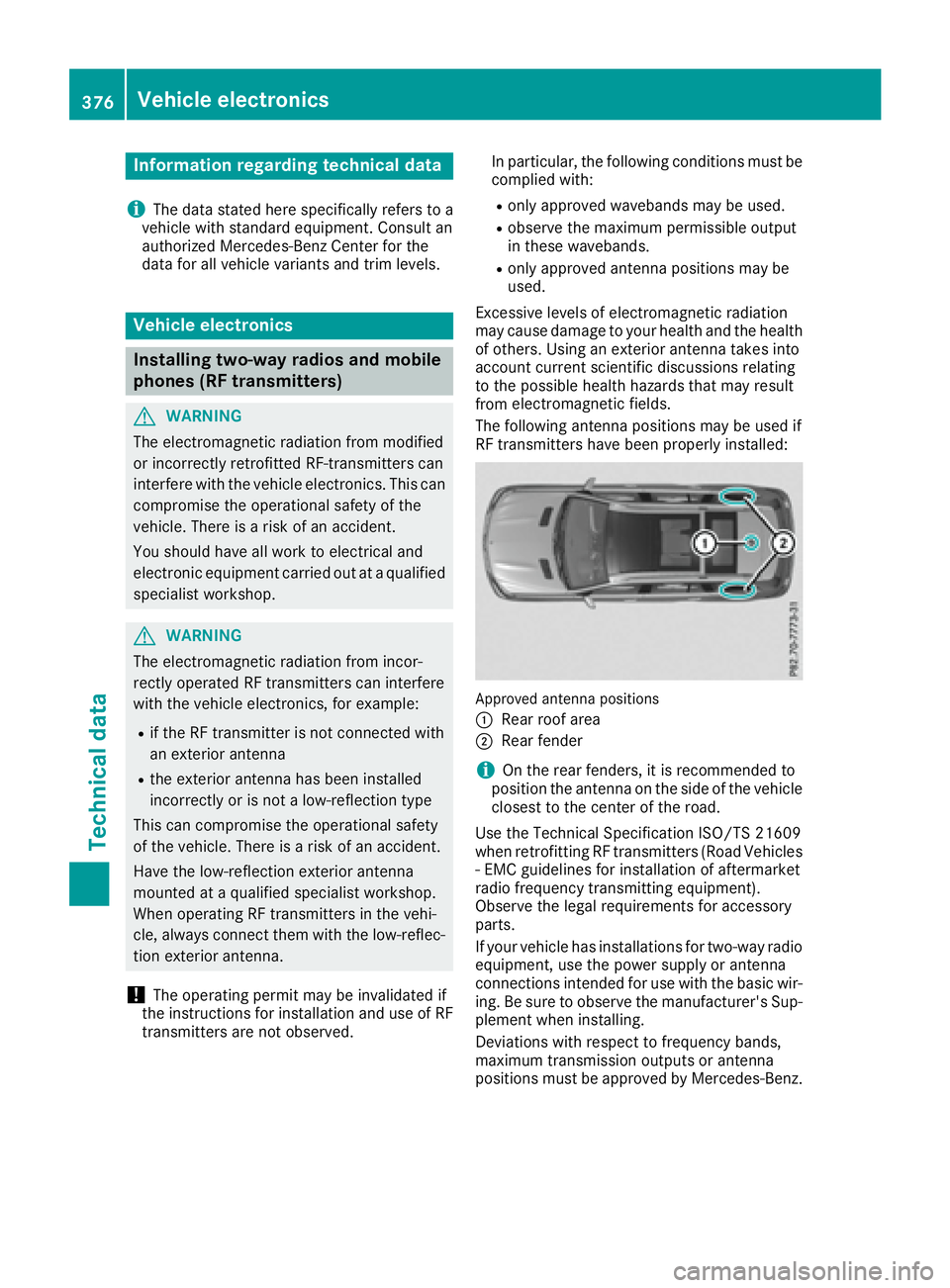 MERCEDES-BENZ GLS 2017  Owners Manual Information regarding technical data
i The dat a state d her e specifically refers to a
vehicl e wit h standard equipment. Consult an
authorize d Mercedes-Ben z Cente r for th e
dat a for all vehicl e