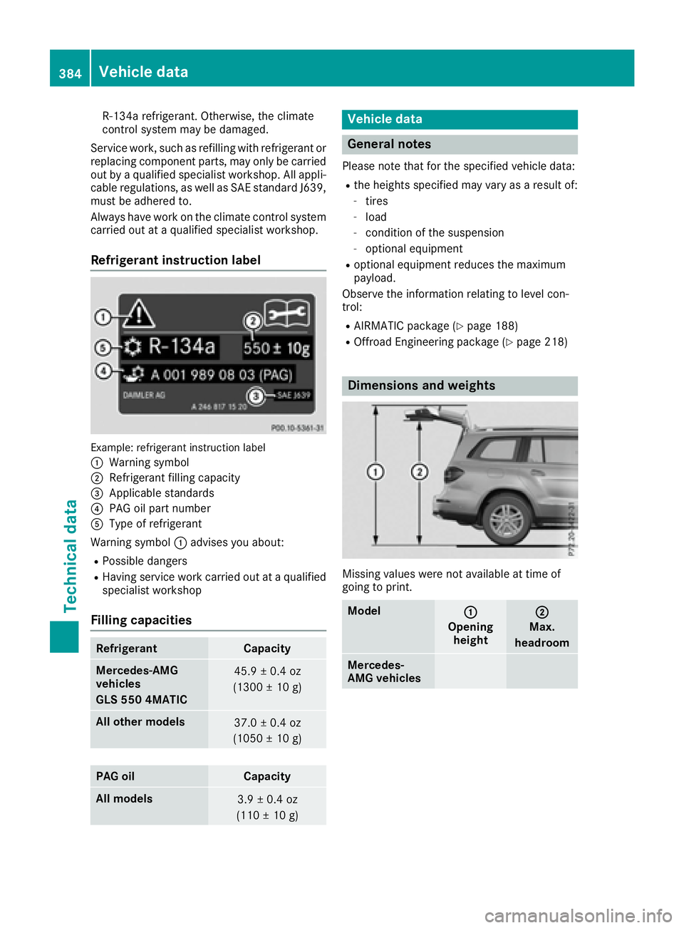 MERCEDES-BENZ GLS 2017  Owners Manual R-134 a refrigerant. Otherwise, th e climat e
control system may be damaged.
Service work, suc h as refillin g wit h refrigeran t or
replacing component parts, may only be carrie d
out by a qualified 