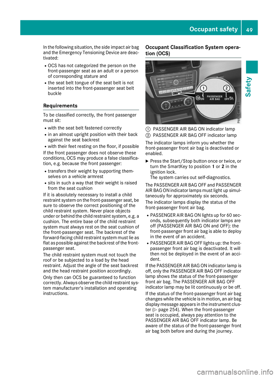 MERCEDES-BENZ GLS 2017 Workshop Manual In the following situation, the side impact air bag
and the Emergency Tensioning Device are deac-
tivated: R
OCS has not categorized the person on the
front-passenger seat as an adult or a person
of c MERCEDES-BENZ GLS 2017 Workshop Manual In the following situation, the side impact air bag
and the Emergency Tensioning Device are deac-
tivated: R
OCS has not categorized the person on the
front-passenger seat as an adult or a person
of c