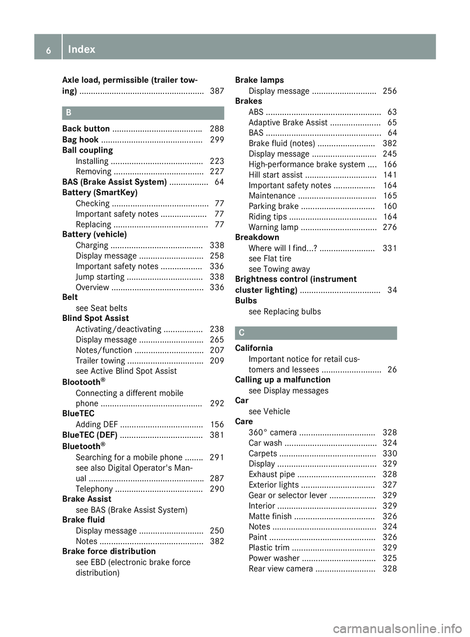 MERCEDES-BENZ GLS 2017  Owners Manual Axle load, per mi ssible (trailer tow-
ing) ...................................................... 387
BBack button ...................................... .2 88
Bag hook ..............................