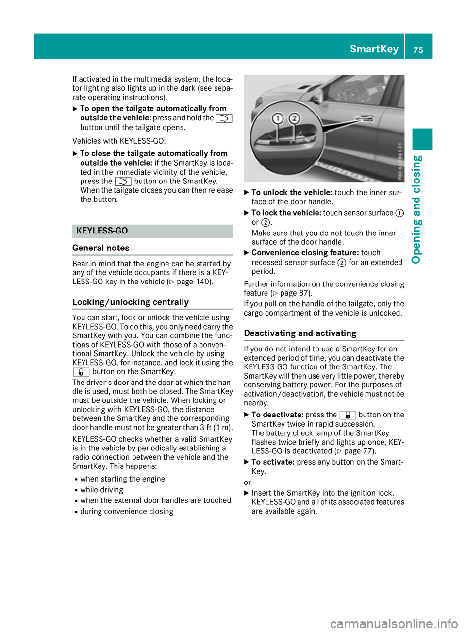 MERCEDES-BENZ GLS 2017 Manual PDF If activated in the multimedia system, the loca-
tor lighting also lights up in the dark (see sepa-
rate operating instructions). X
To open the tailgate automatically from
outside the vehicle: press a