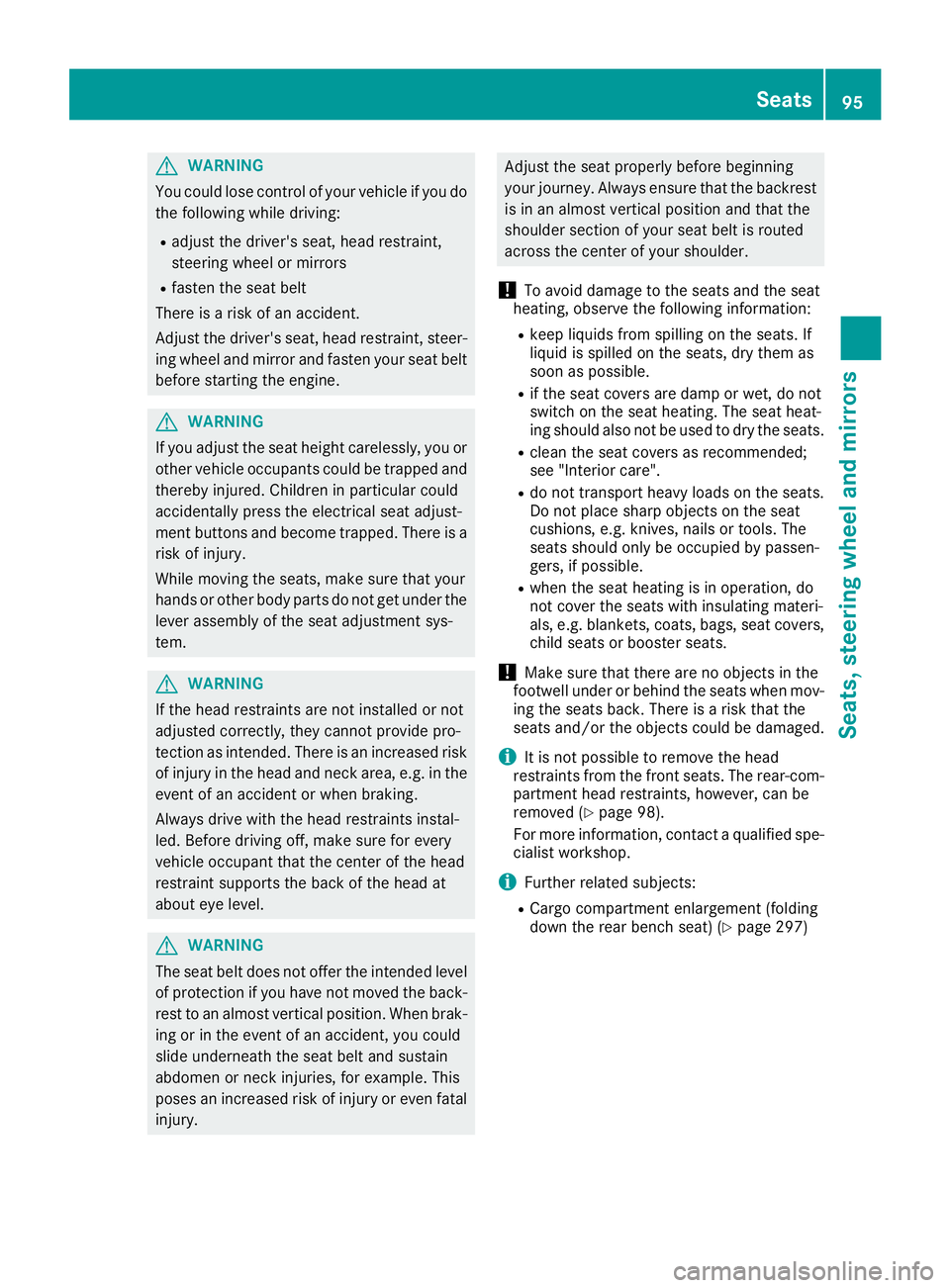 MERCEDES-BENZ GLS 2017 Owners Manual G WARNING
You could lose control of your vehicle if you do
the following while driving: R
adjust the driver's seat, head restraint,
steering wheel or mirrors R
fasten the seat belt
There is a risk MERCEDES-BENZ GLS 2017 Owners Manual G WARNING
You could lose control of your vehicle if you do
the following while driving: R
adjust the driver's seat, head restraint,
steering wheel or mirrors R
fasten the seat belt
There is a risk