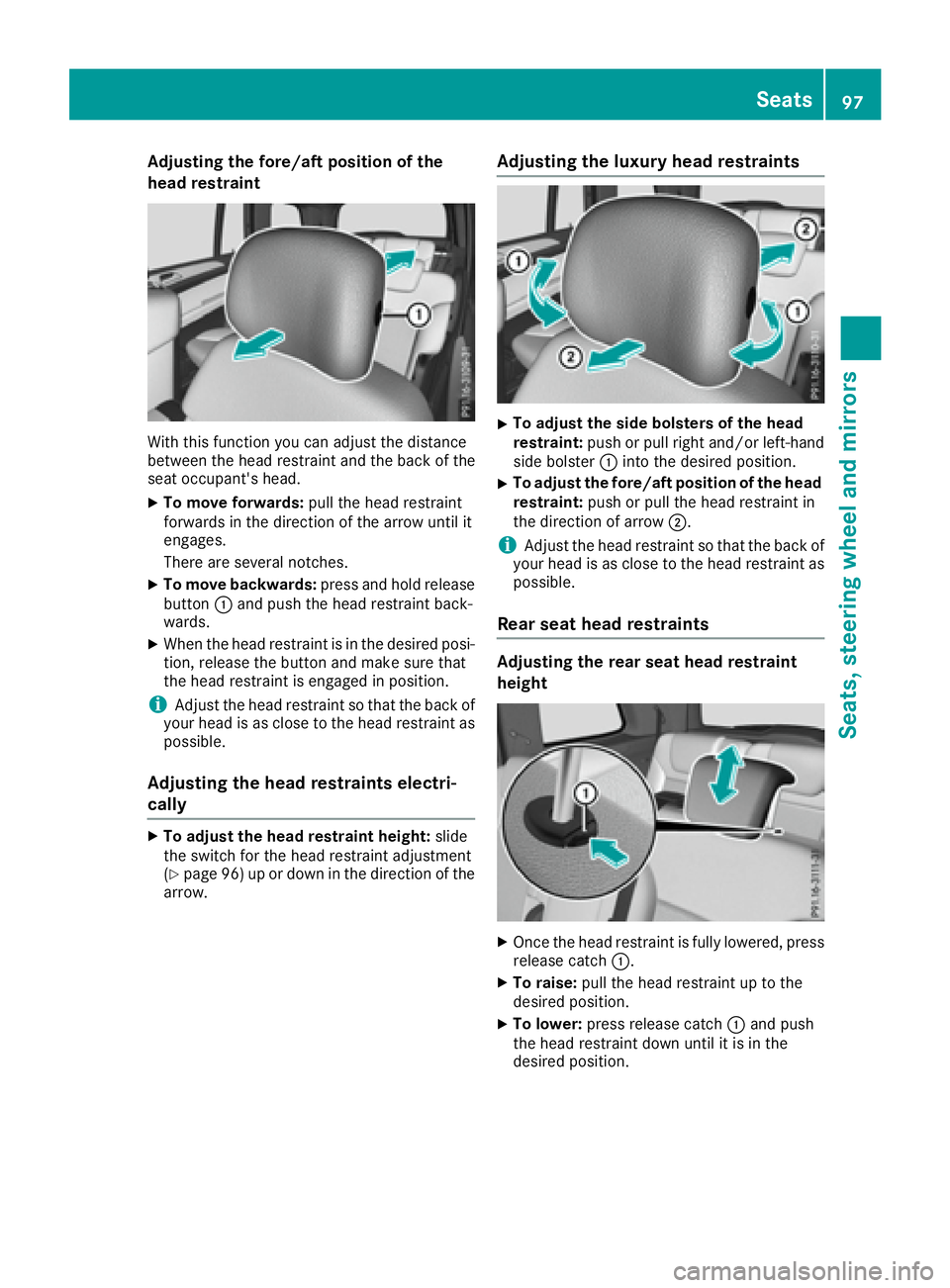 MERCEDES-BENZ GLS 2017  Owners Manual Adjusting the fore/aft positi on of the
head restraint
Wit h this function you can adjust th e distanc e
between th e head restraint and th e bac k of th e
seat occupant's head. X
To mov e for war