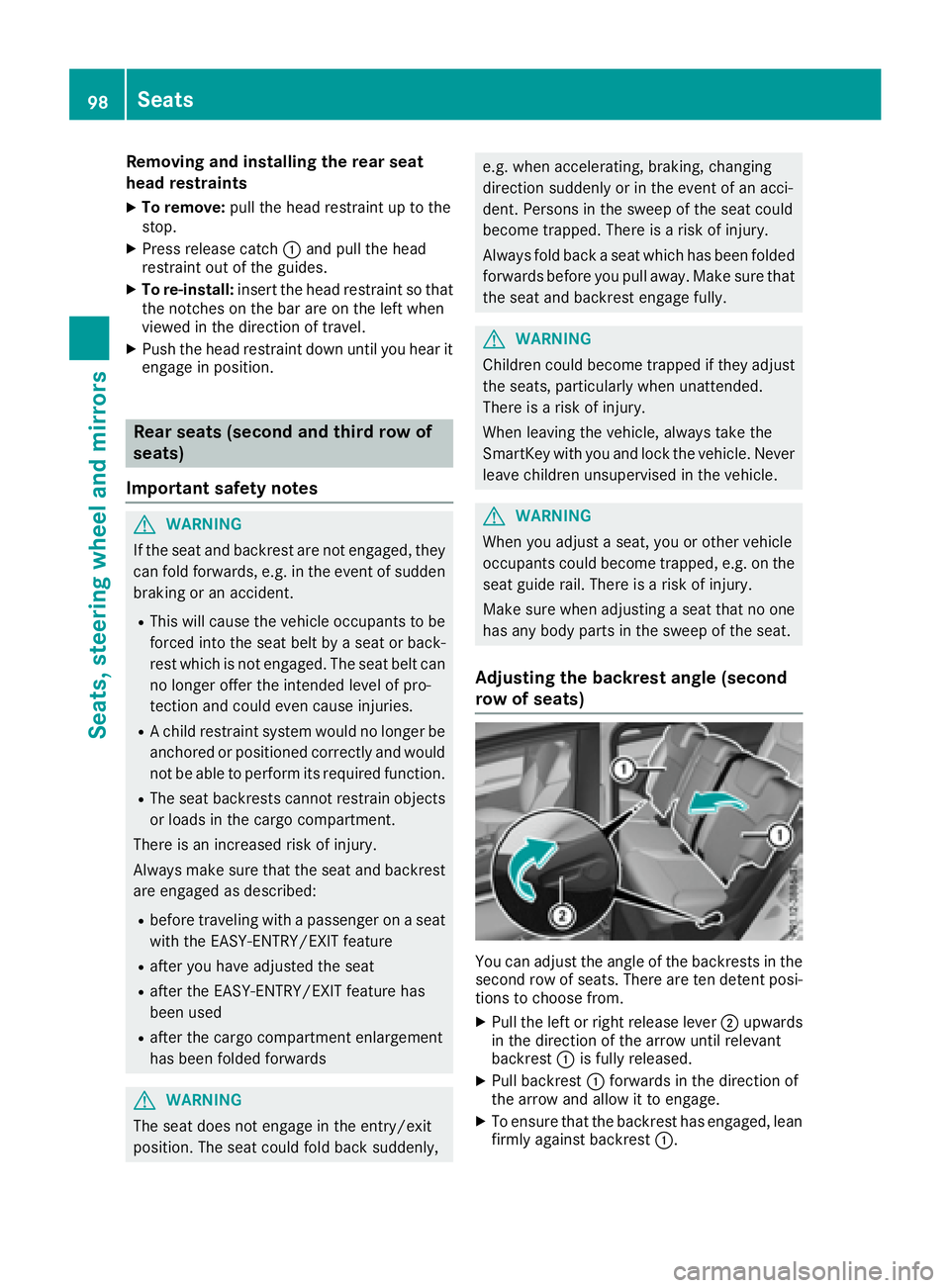 MERCEDES-BENZ GLS 2017  Owners Manual Removing and installing the rear seat
head restraints X
To remove: pull the head restraint up to the
stop. X
Press release catch �C and pull the head
restraint out of the guides. X
To re-install: inse
