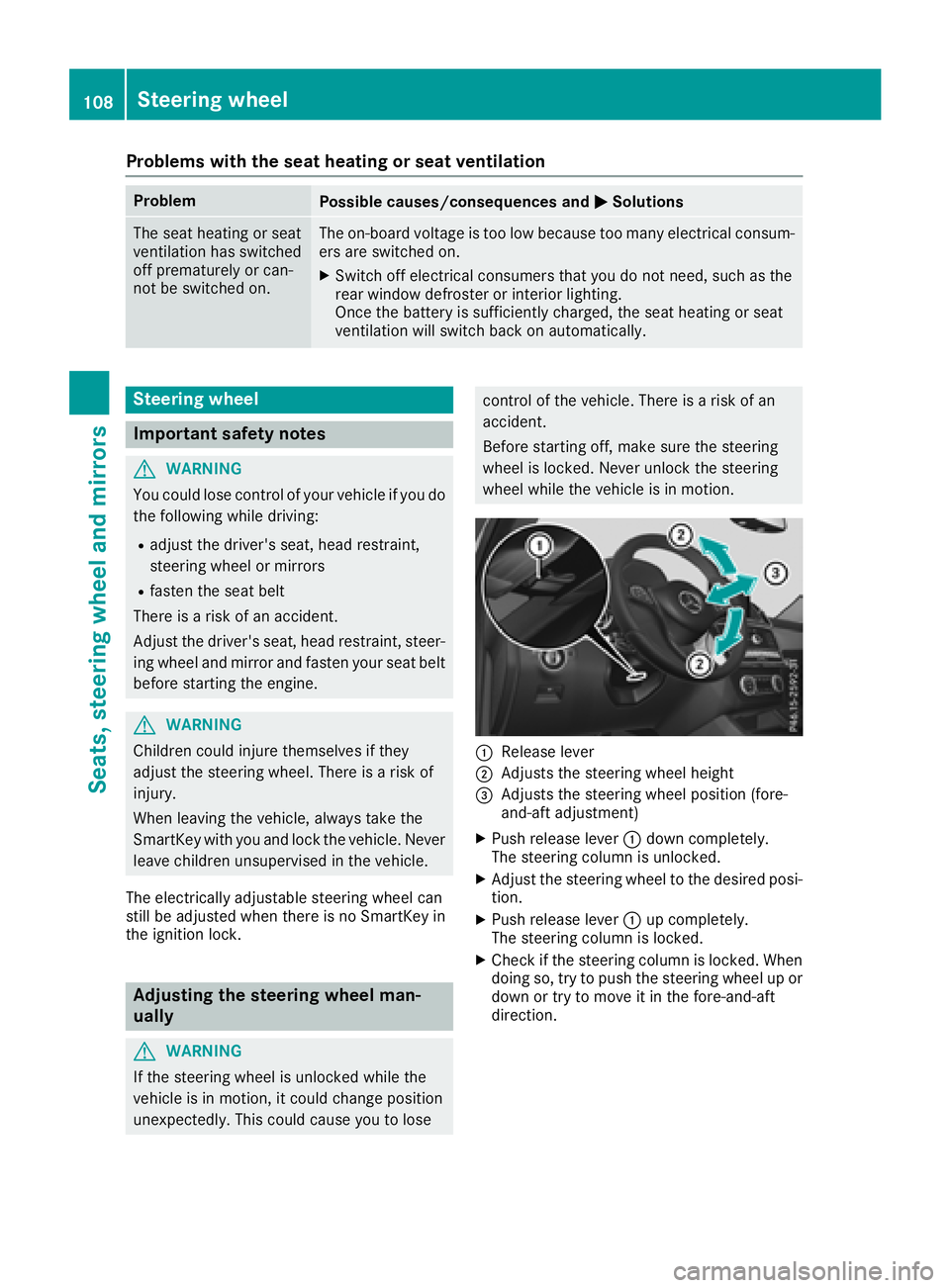 MERCEDES-BENZ GLS 2018  Owners Manual Problems with the seat heating or seat ventilation Problem
Possible causes/consequences and �P Solutions
The seat heating or seat
ventilation has switched
off prematurely or can-
not be switched on. T