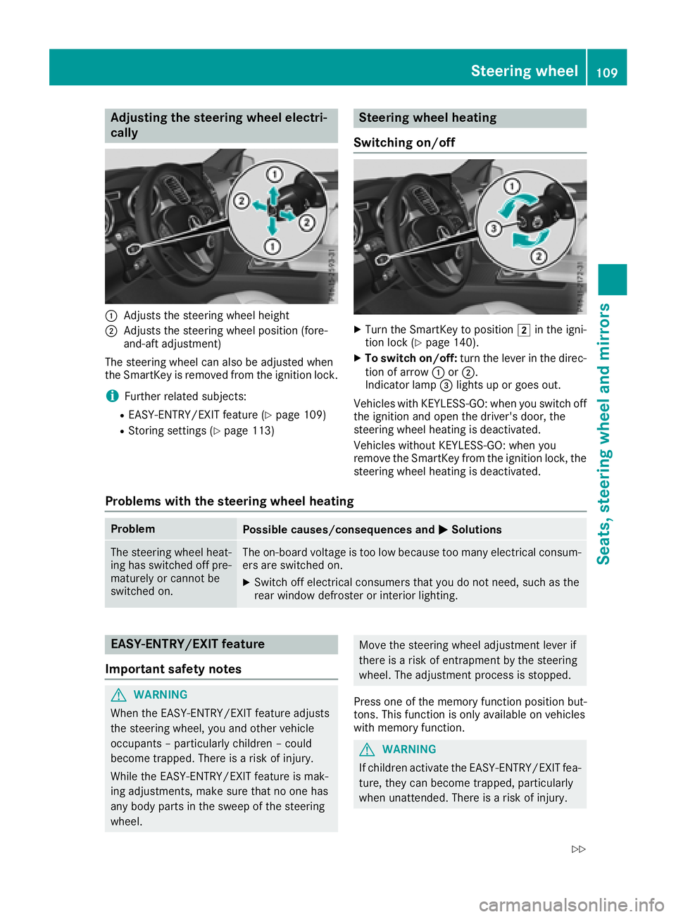 MERCEDES-BENZ GLS 2018  Owners Manual Adjusting the steering wheel elect ri -
cally
�C
Adjusts th e steering whee l height�D
Adjusts th e steering whee l position (fore-
and-af t adjustment)
The steering whee l can also be adjusted when
t