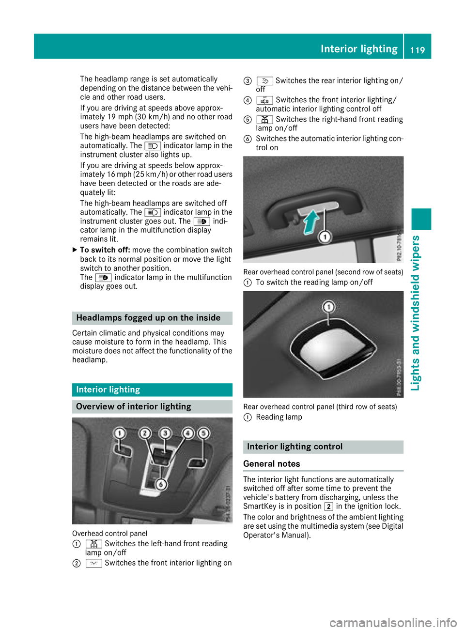 MERCEDES-BENZ GLS 2018  Owners Manual The headlamp range is set automatically
depending on the distance between the vehi-
cle and other road users.
If you are driving at speeds above approx-
imately 19 mph (30 km/ h) and no other road
use