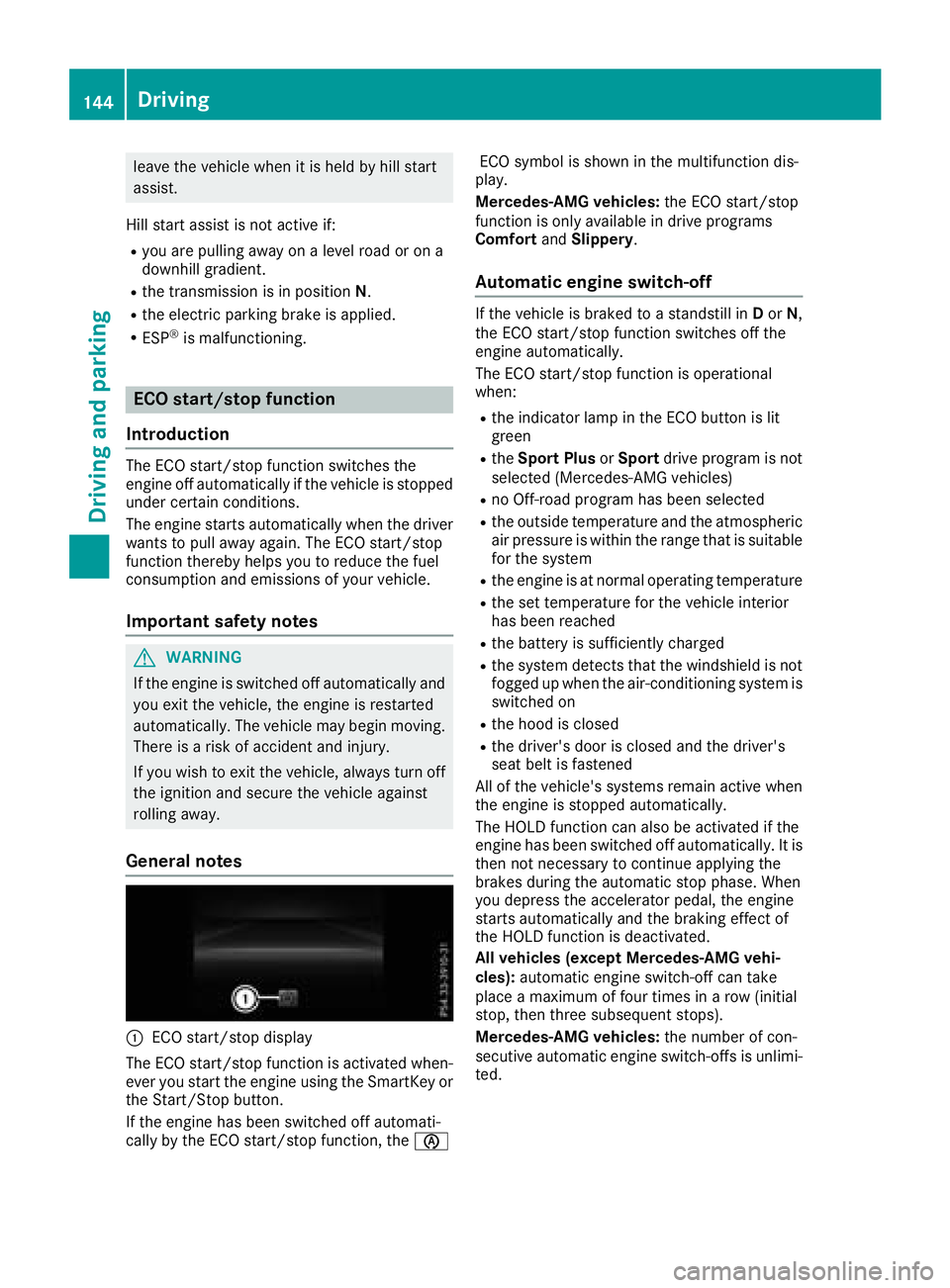 MERCEDES-BENZ GLS 2018  Owners Manual leave the vehicle when it is held by hill start
assist.
Hill start assist is not active if: R
you are pulling away on a level road or on a
downhill gradient. R
the transmission is in position N .R
the