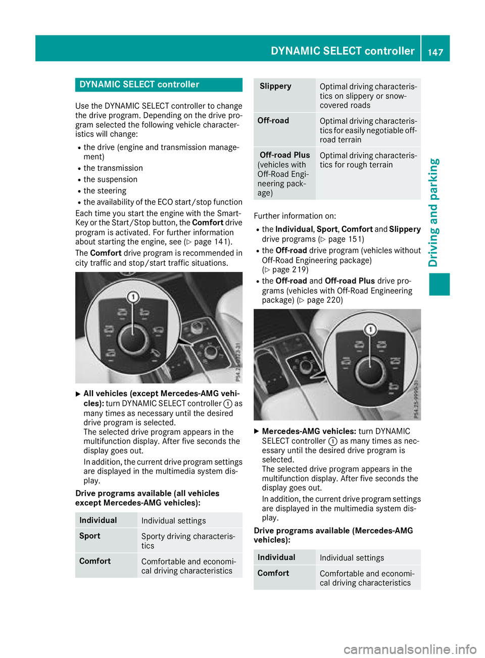 MERCEDES-BENZ GLS 2018 Owners Manual DYNAMIC SELECT controller Use th e DYNAMI C SELECT controller to chang e
th e drive program. Dependin g on th e drive pro -
gram selecte d th e followin g vehicle character-
istic s will change: R
th 