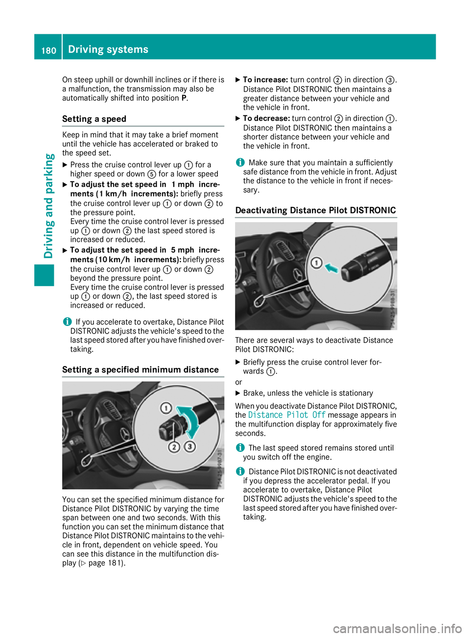 MERCEDES-BENZ GLS 2018  Owners Manual On steep uphill or downhill inclines or if there is
a malfunction, the transmission may also be
automatically shifted into position P .
Setting a speed Keep in mind that it may take a brief moment
unt