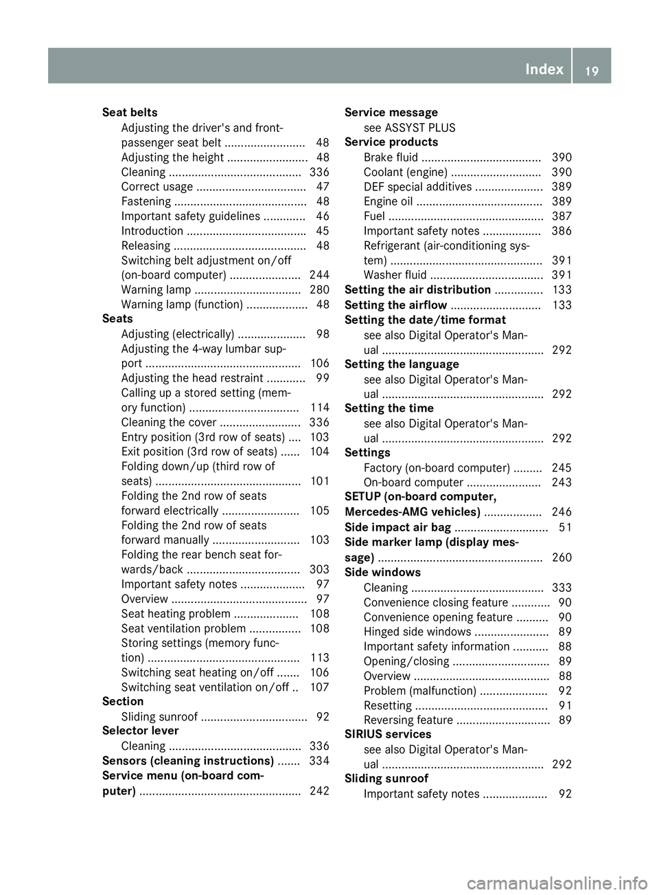 MERCEDES-BENZ GLS 2018 Owners Manual Seat belts
Adjusting the driver's and front-
passenger seat belt ........................ .4 8
Adjusting the height ......................... 48
Cleaning ......................................... MERCEDES-BENZ GLS 2018 Owners Manual Seat belts
Adjusting the driver's and front-
passenger seat belt ........................ .4 8
Adjusting the height ......................... 48
Cleaning .........................................
