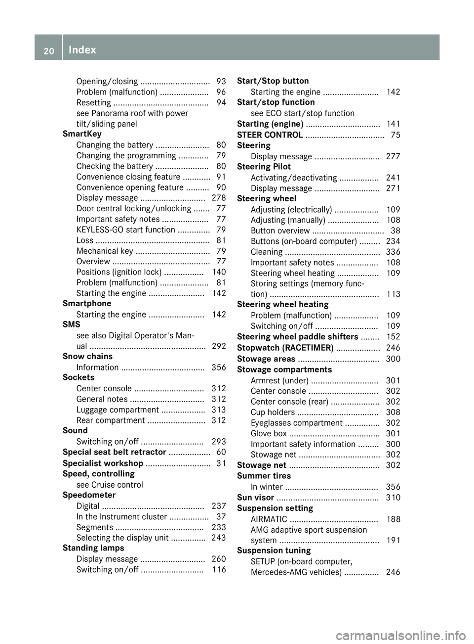 MERCEDES-BENZ GLS 2018  Owners Manual Opening/closing .............................. 93
Problem (malfunction) ..................... 96
Resetting ......................................... 94
see Panorama roof with power
tilt/sliding panel
