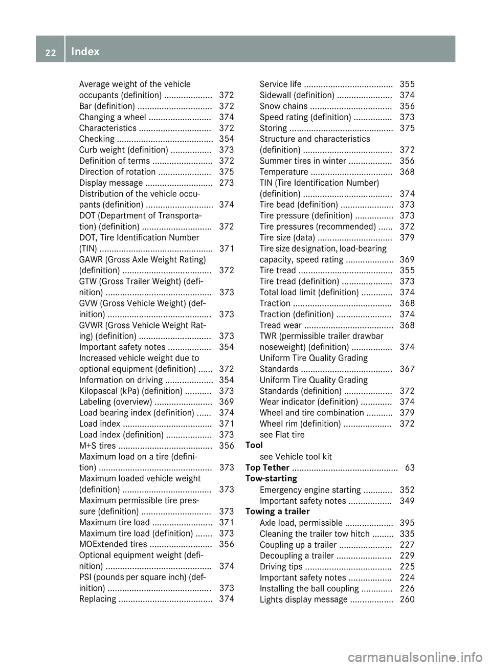 MERCEDES-BENZ GLS 2018 Owners Manual Average weight of the vehicle
occupants (definition) .................... 372
Bar (definition) ............................... 372
Changing a wheel .......................... 374
Characteristics ..... MERCEDES-BENZ GLS 2018 Owners Manual Average weight of the vehicle
occupants (definition) .................... 372
Bar (definition) ............................... 372
Changing a wheel .......................... 374
Characteristics .....