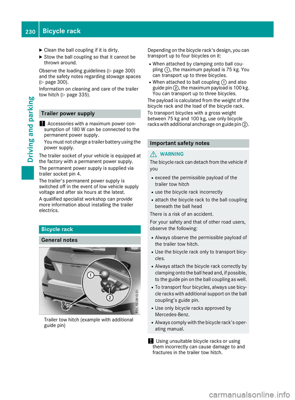 MERCEDES-BENZ GLS 2018  Owners Manual X
Clean the ball co uplin g if it is dirt y.X
St ow the ball co uplin g so that it cannot be
thrown aroun d.
Observe the loading guidelines ( Y
page 300)
and the safety notes regarding stowage spaces
