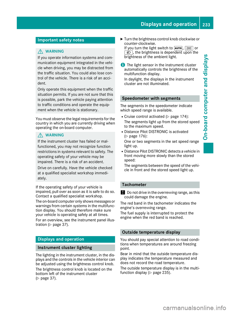 MERCEDES-BENZ GLS 2018  Owners Manual Important safety notes
G WARNIN G
If you operate information systems and com-
munication equipmen t integrate d in th e vehi-
cle when driving , you may be distracte d from
th e traffic situation . Yo